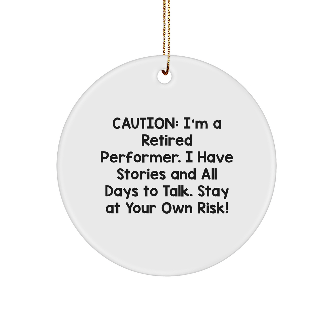 Caution: I'm A Retired Performer, Gifts for Friends, Christmas Circle Ornament, Funny - Image 1