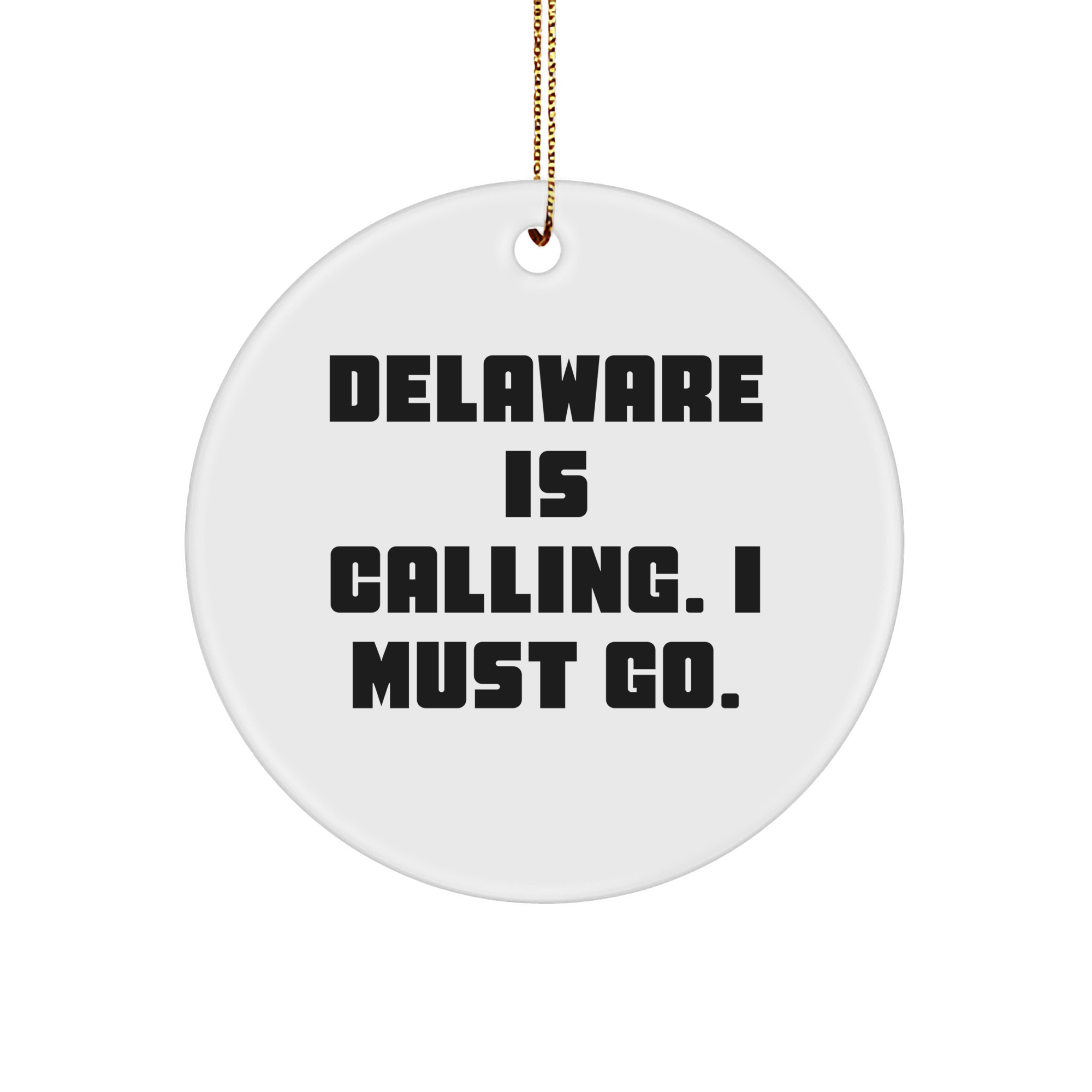 Delaware Circle Ornament with Quote Delaware Is Calling I Must Go Christmas Unique Gift Ideas for Women Men Friends Family Circle Ornament from Delaware - Image 1