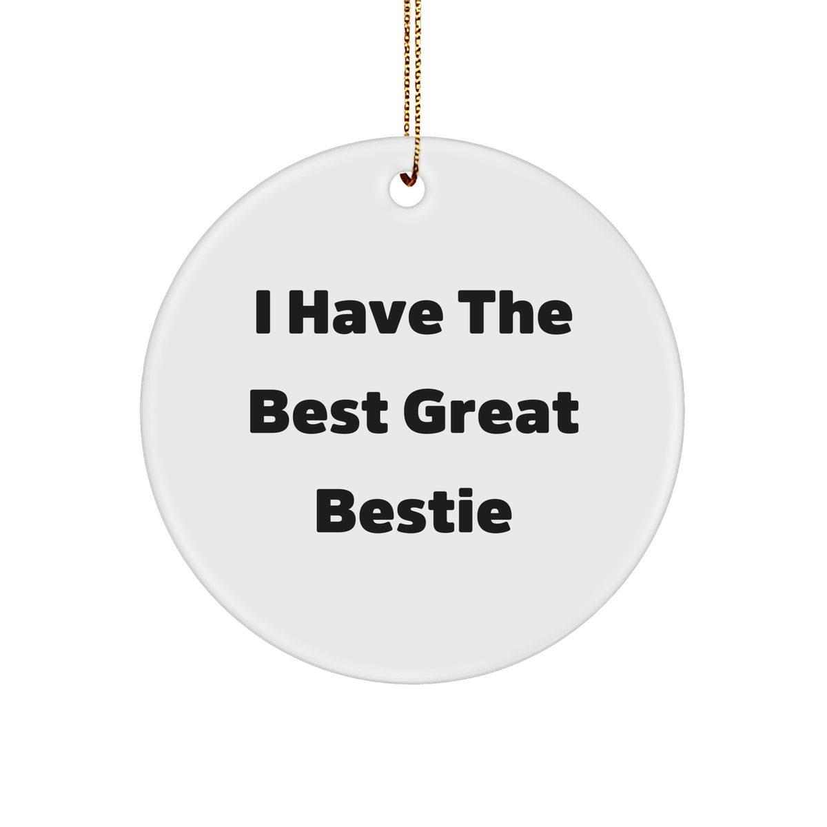 Funny Bestie Gifts from Friends - &#39;I Have The Best Great Bestie&#39; Circle Ornament for Women, Men, and Family, Christmas Unique Presents - Image 1