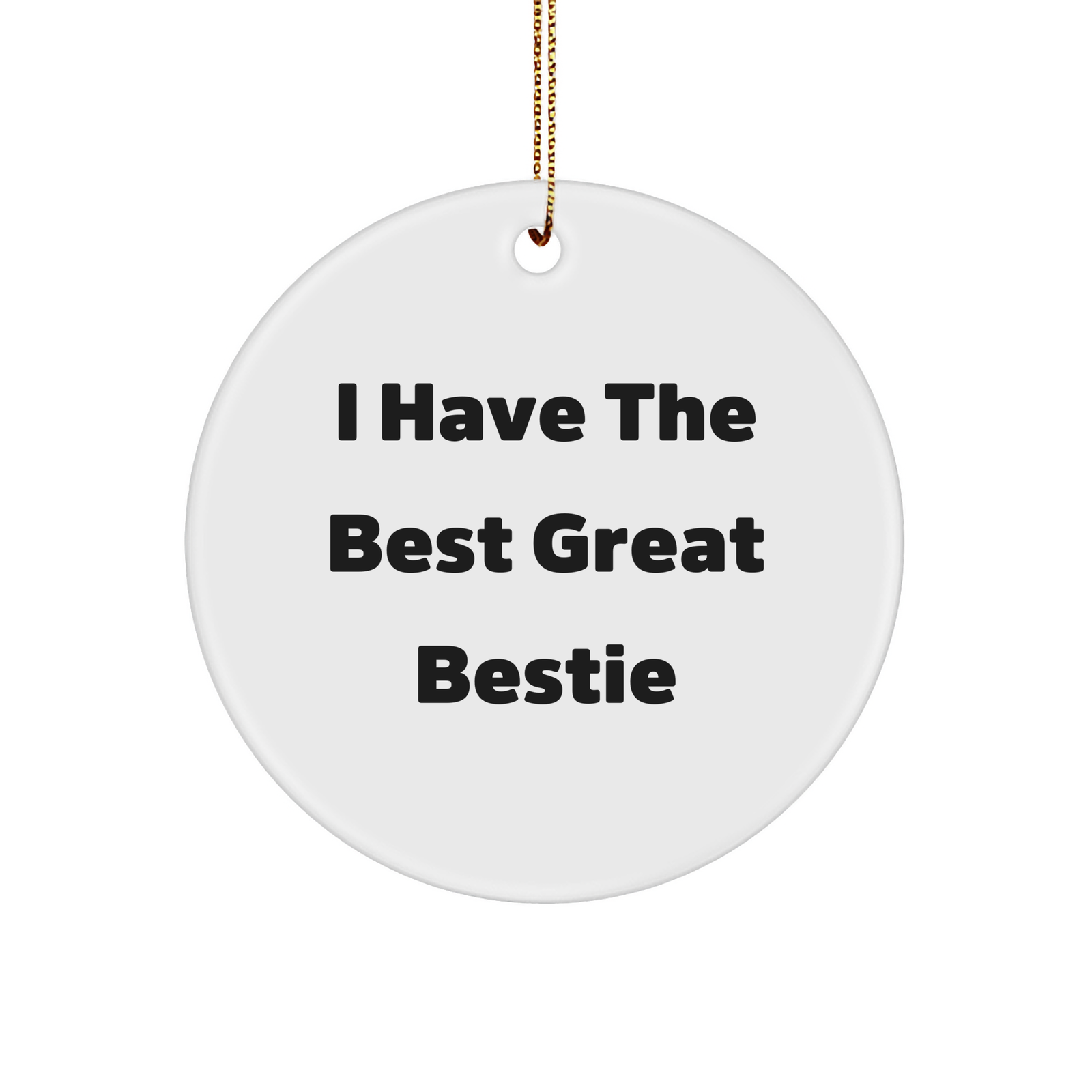 Funny Bestie Gifts from Friends - 'I Have The Best Great Bestie' Circle Ornament for Women, Men, and Family, Christmas Unique Presents - Image 1