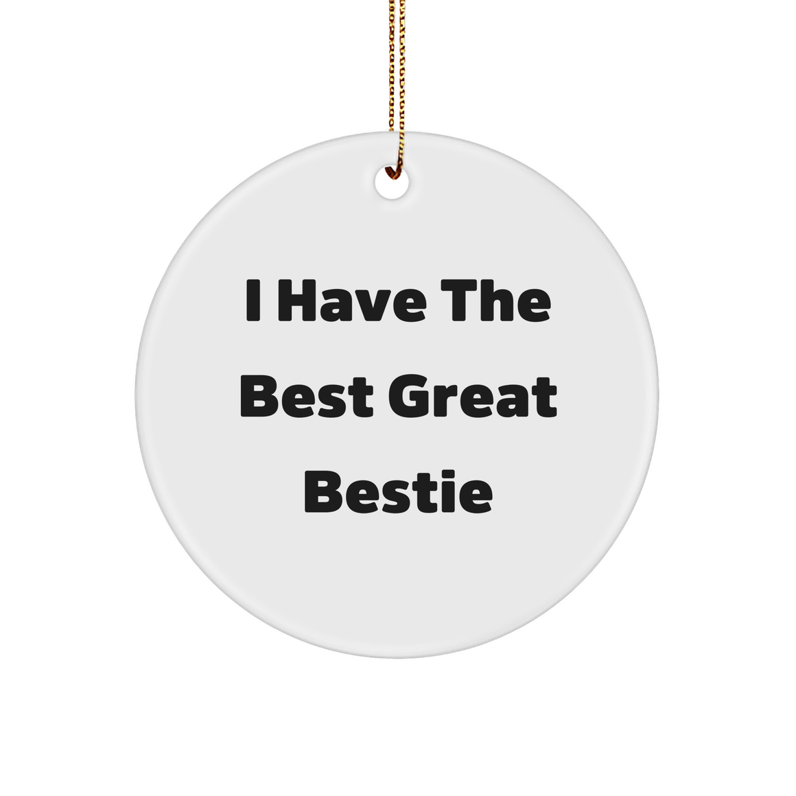 Funny Bestie Gifts from Friends - 'I Have The Best Great Bestie' Circle Ornament for Women, Men, and Family, Christmas Unique Presents - Image 1