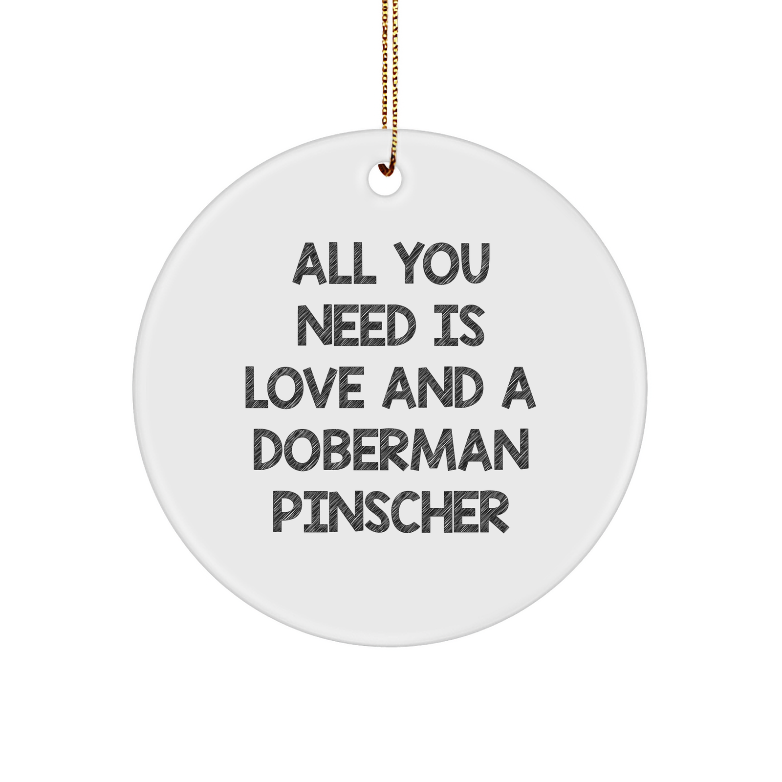 Doberman Pinscher Dog Christmas Circle Ornament, All You Need Is Love And A Doberman Pinscher Quote, Gifts for Doberman Pinscher Dog Owners, Circle Ornament for Men, Women, Friends, and Family - Image 1