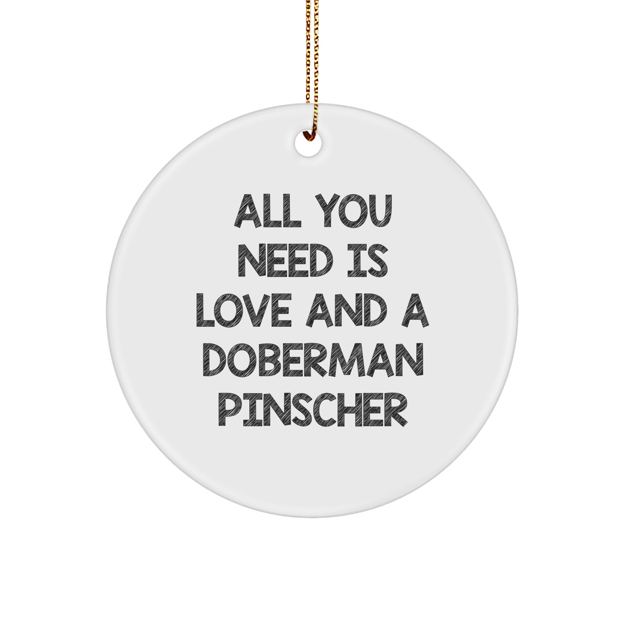 Doberman Pinscher Dog Christmas Circle Ornament, All You Need Is Love And A Doberman Pinscher Quote, Gifts for Doberman Pinscher Dog Owners, Circle Ornament for Men, Women, Friends, and Family - Image 1