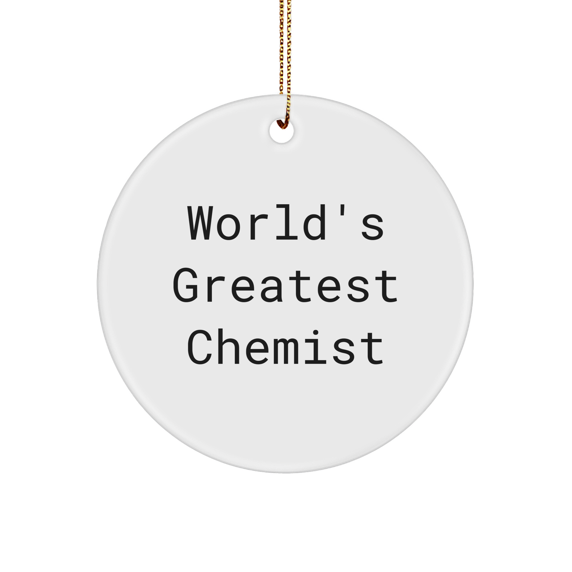 Funny Chemist Gifts - 'World's Greatest' Circle Ornament for Christmas, Gifts from Chemist Friends, for Chemist Fans, Unique Circle Ornament, MDF Material, High-Gloss Finish - Image 1