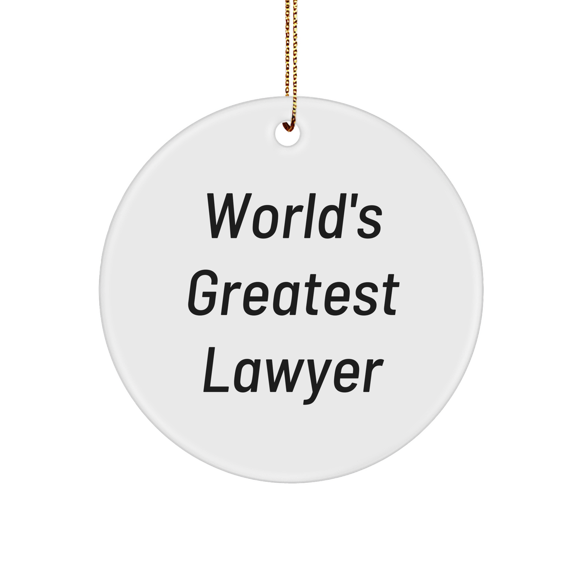 World's Greatest Lawyer Circle Ornament, Funny Quote, Christmas Unique Gifts for Men, Women, Friends, Coworkers, Family - Image 1
