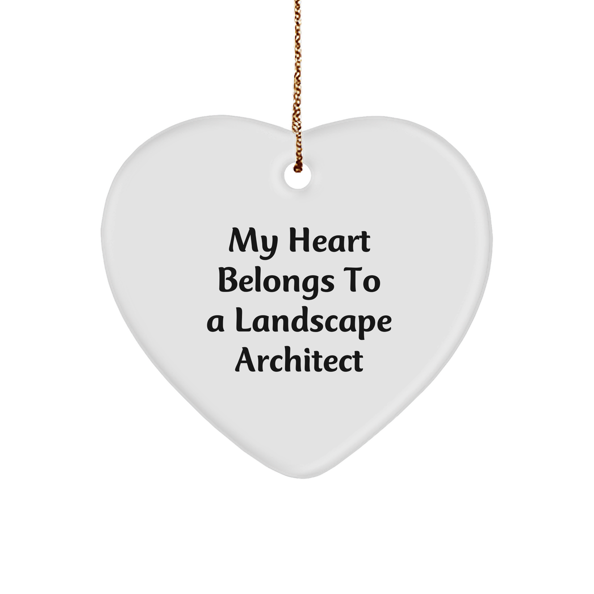 Funny Landscape Architect Gifts from Friends, Christmas Unique Heart Ornaments with 'My Heart Belongs To A Landscape Architect' Quote - Image 1