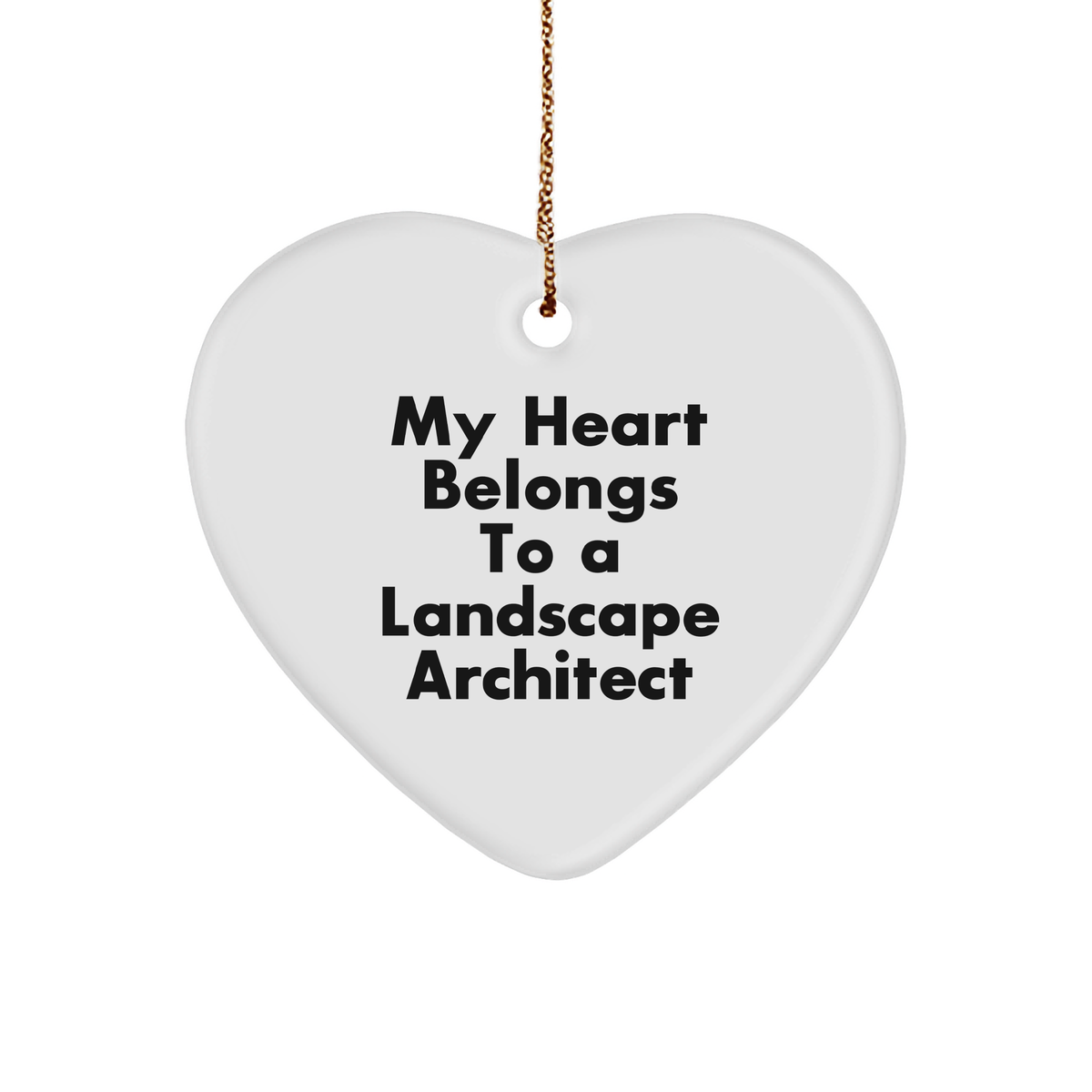Funny Landscape Architect Gifts, Heart Ornament with Quote &#39;My Heart Belongs To A Landscape Architect&#39;, Gifts from Friends to Landscape Architect, Christmas Unique Gifts for Him - Image 1