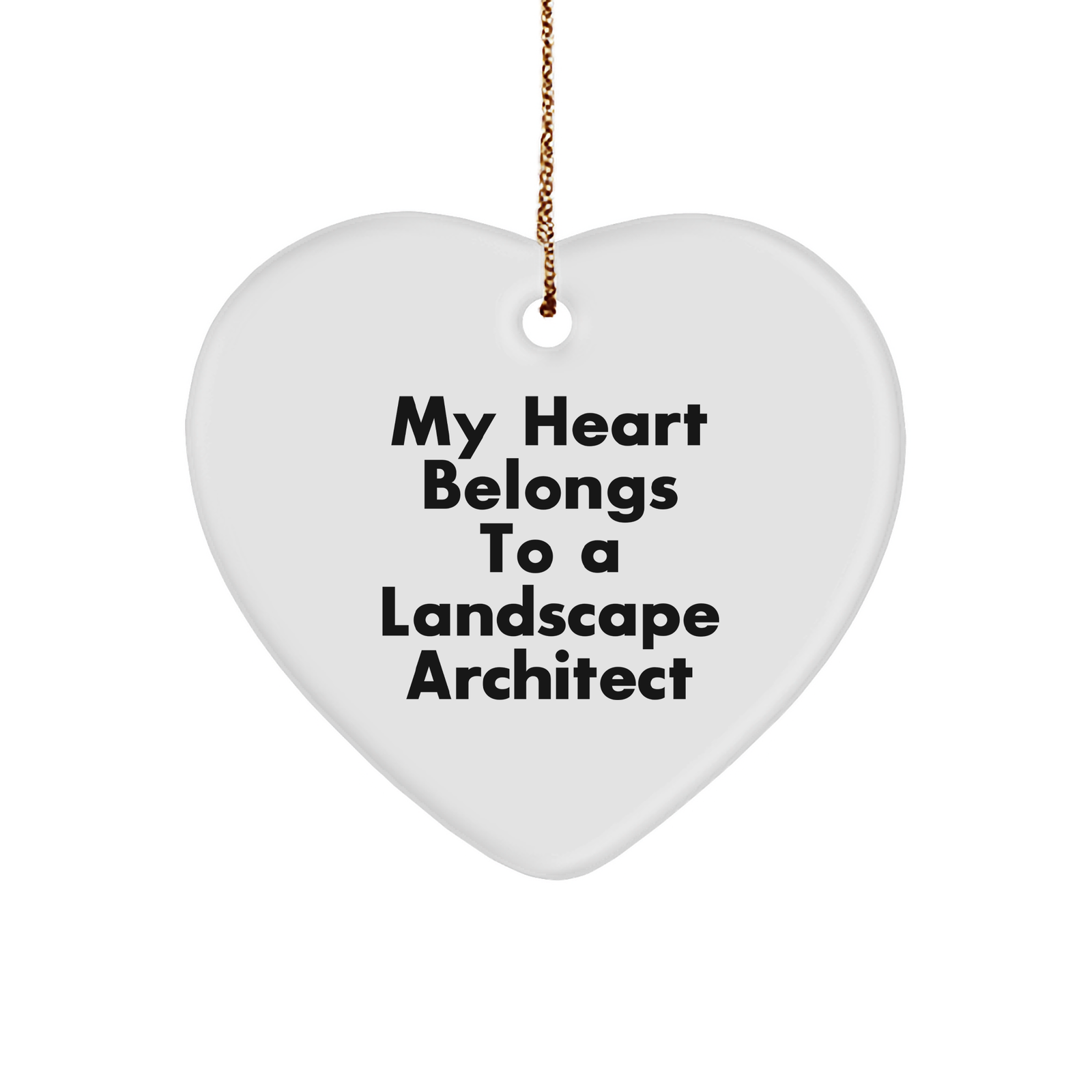 Funny Landscape Architect Gifts, Heart Ornament with Quote 'My Heart Belongs To A Landscape Architect', Gifts from Friends to Landscape Architect, Christmas Unique Gifts for Him - Image 1