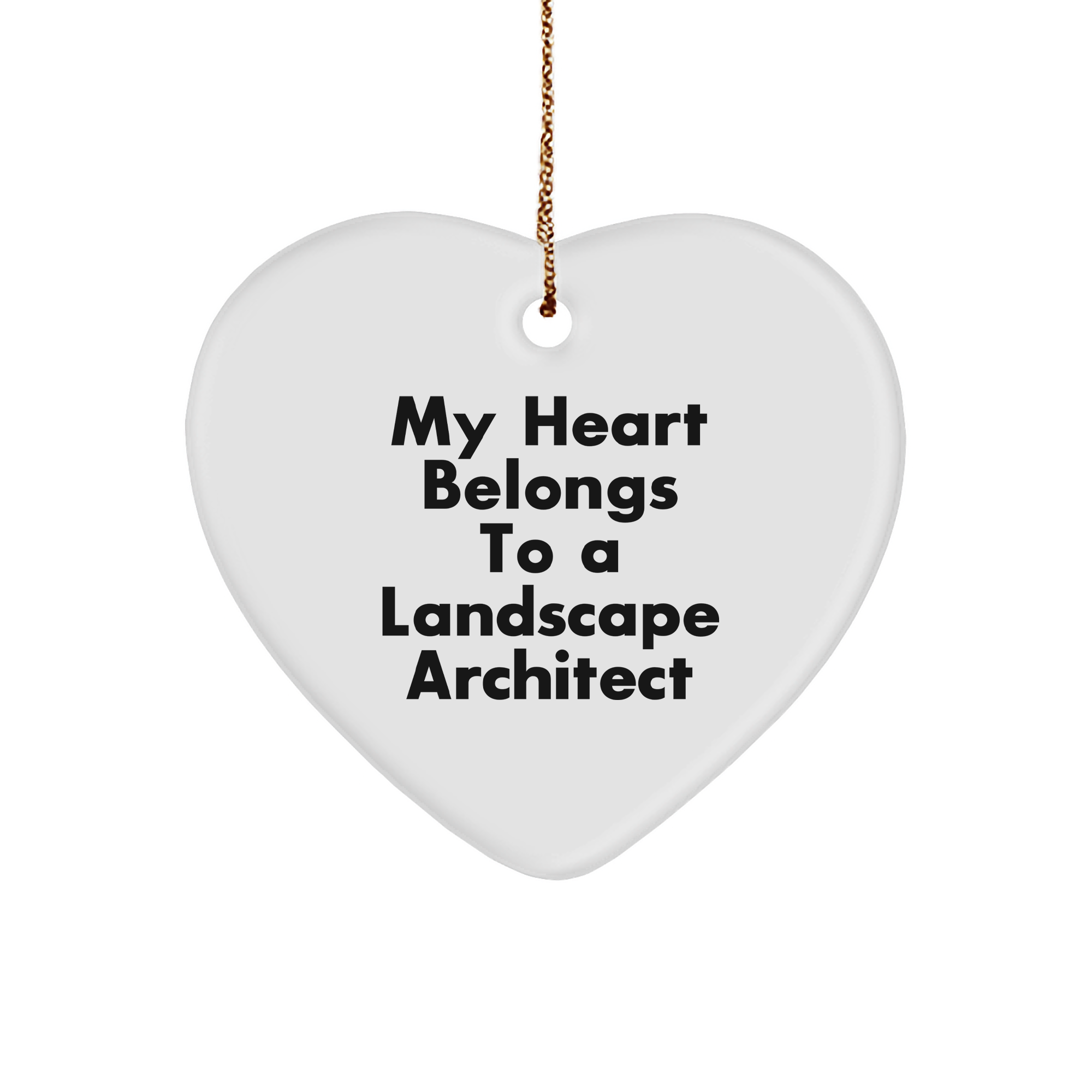 Funny Landscape Architect Gifts, Heart Ornament with Quote 'My Heart Belongs To A Landscape Architect', Gifts from Friends to Landscape Architect, Christmas Unique Gifts for Him - Image 1