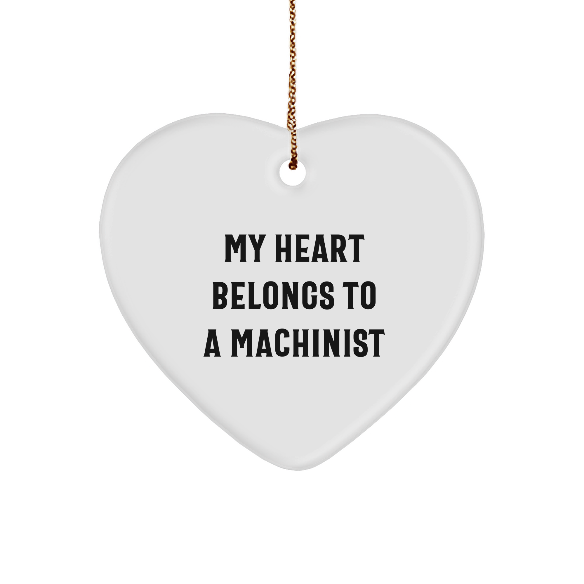 Funny Machinist Gifts - 'My Heart Belongs To A Machinist' Heart Ornament, Perfect for Christmas, Gifts from Friends or Family - Image 1