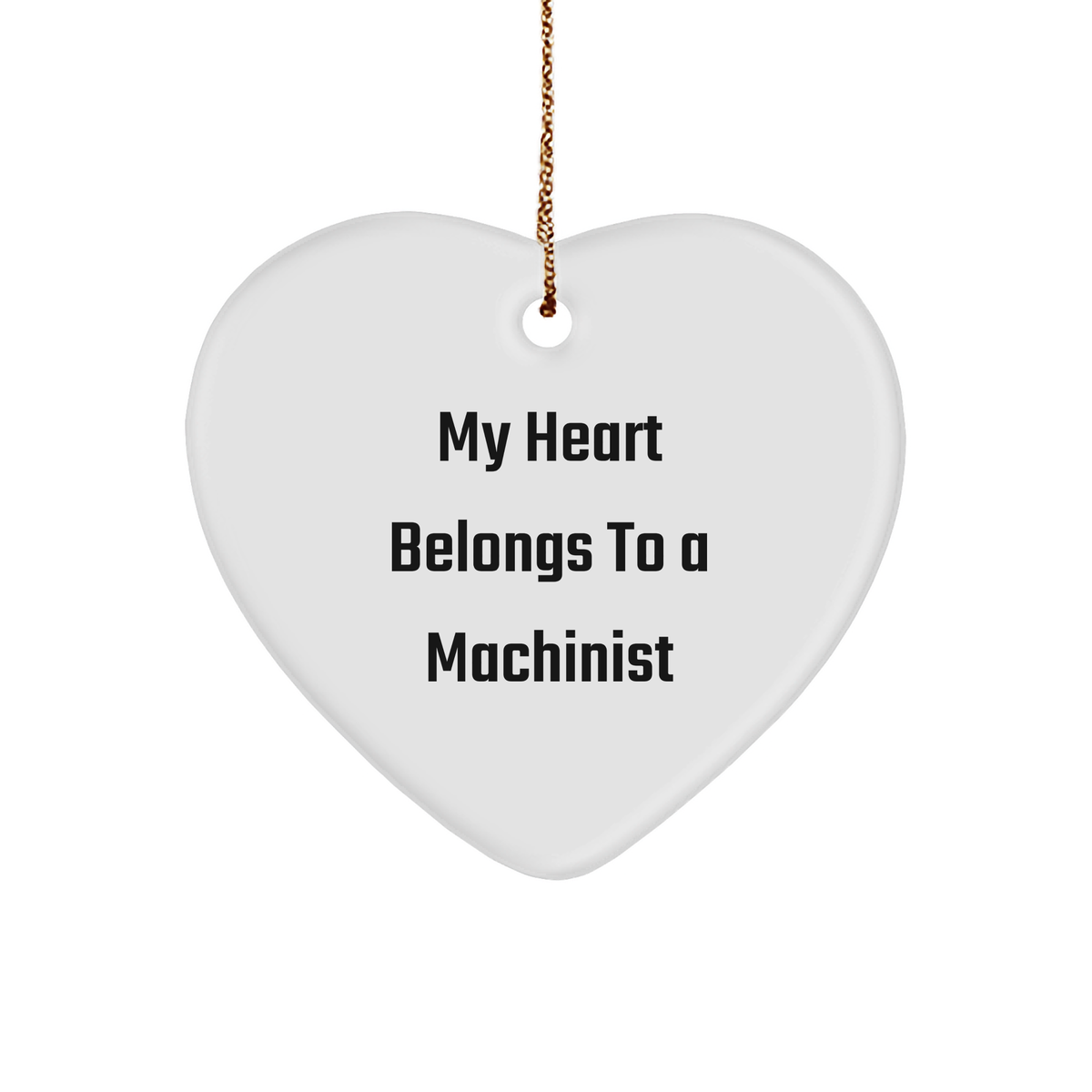 Funny Machinist Gifts from Friends for Men - &#39;My Heart Belongs To A Machinist&#39; Heart Ornament for Christmas - Image 1
