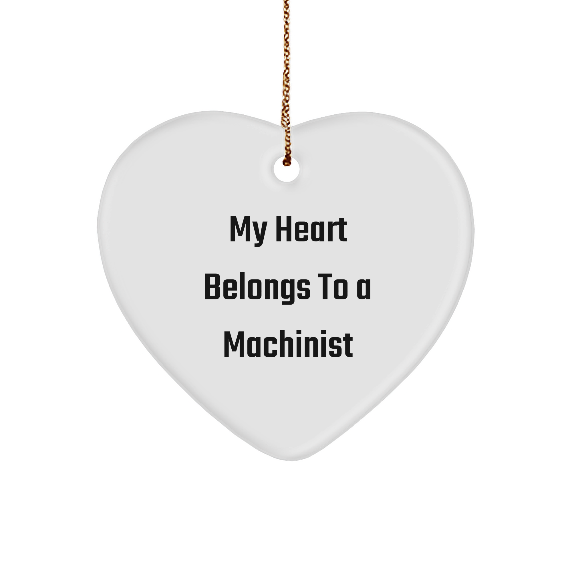 Funny Machinist Gifts from Friends for Men - 'My Heart Belongs To A Machinist' Heart Ornament for Christmas - Image 1