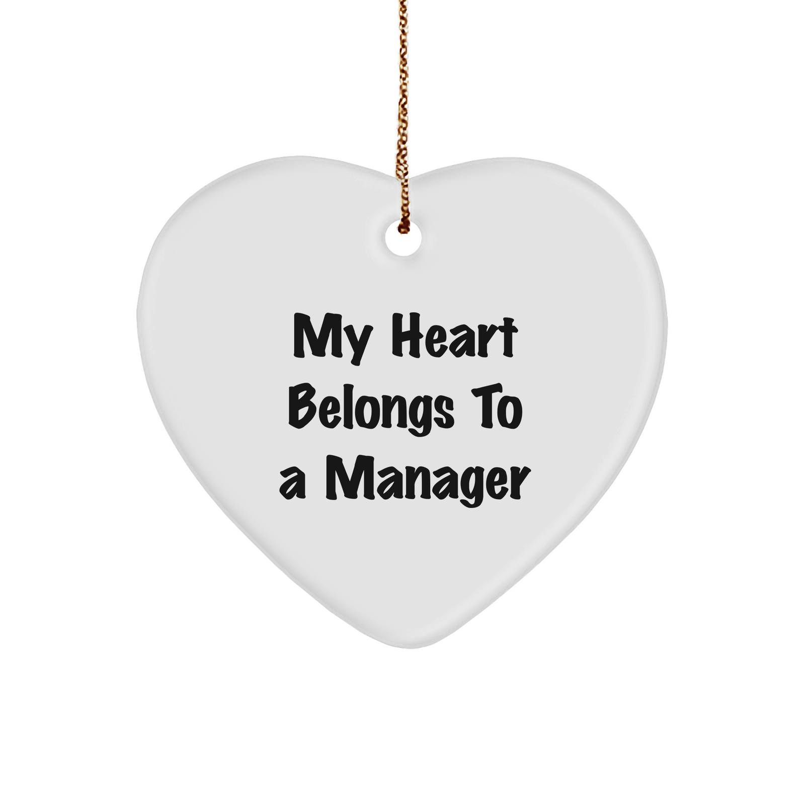 Funny Gifts from Friends and Family for My Heart Belongs To A Manager Christmas Heart Ornament, Manager Heart Shaped White MDF Decorations for Home Office Desk, Gifts for Her or Him - Image 1