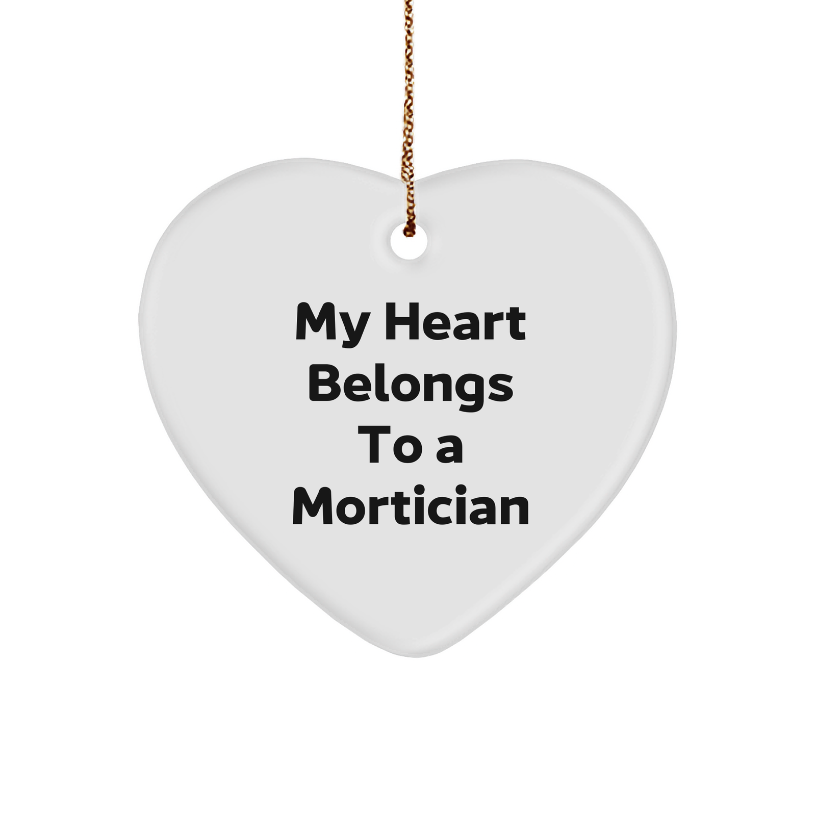 Mortician Heart Ornament Gifts from Friends to Mortician, 'My Heart Belongs To A Mortician' Funny Quote, Heart-Shaped Ornament for Christmas - Image 1