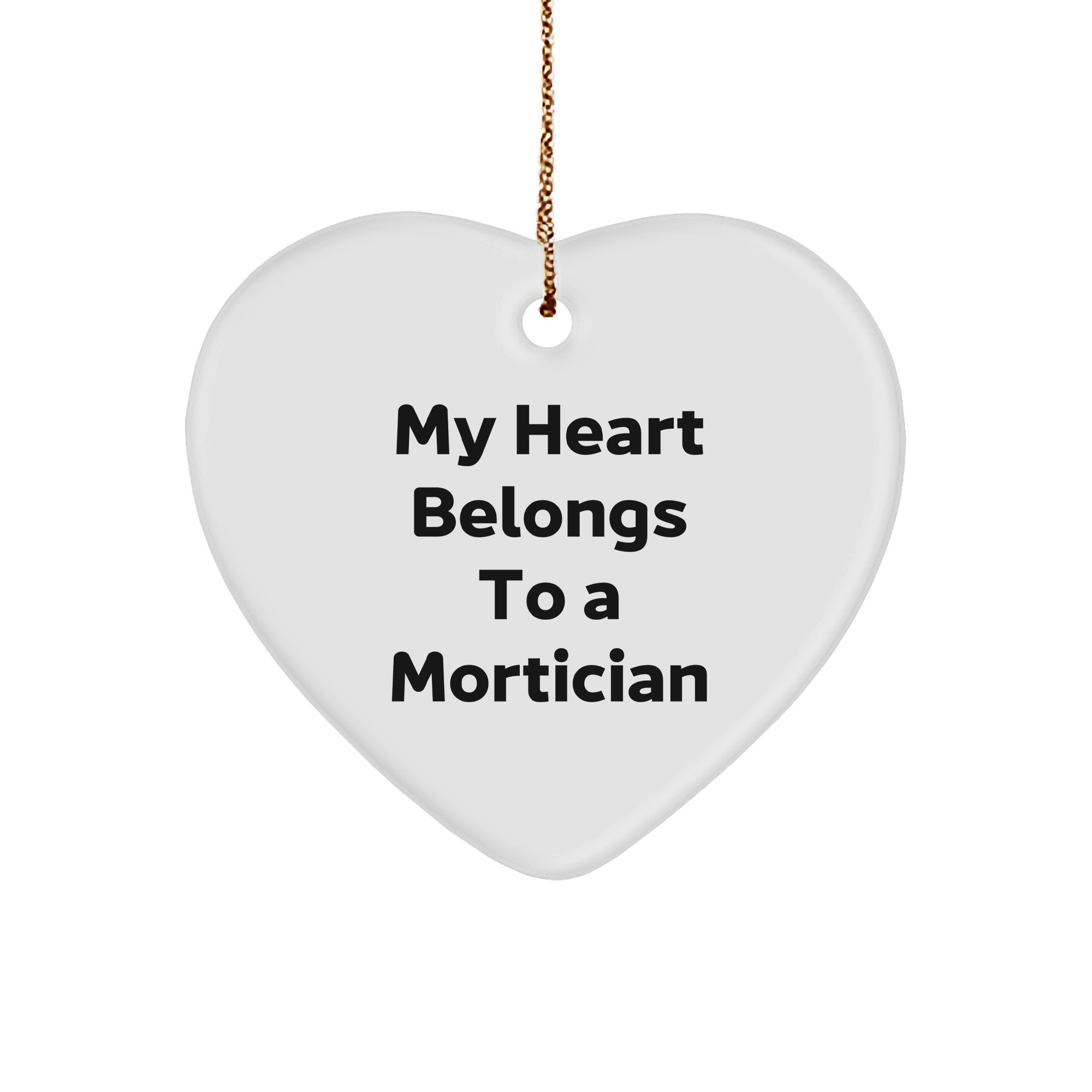 Mortician Heart Ornament Gifts from Friends to Mortician, 'My Heart Belongs To A Mortician' Funny Quote, Heart-Shaped Ornament for Christmas - Image 1