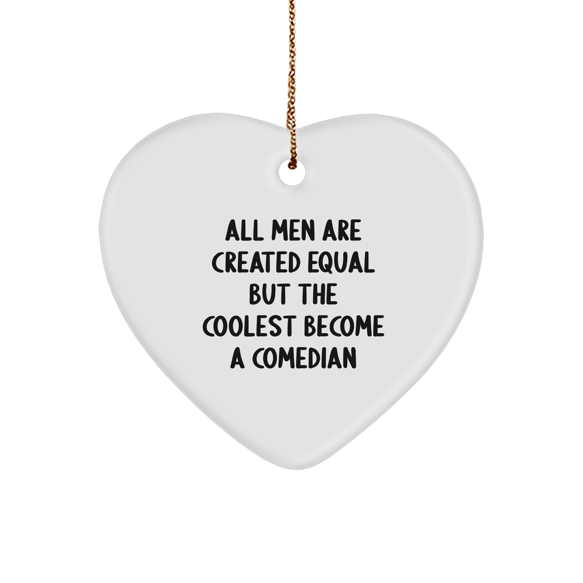 Funny Comedian Gifts from Men, Unique Heart Ornament for Comedian Friends, &#39;All Men Are Created Equal But The Coolest Become A Comedian&#39; Christmas Memorable Present Ideas - Image 1
