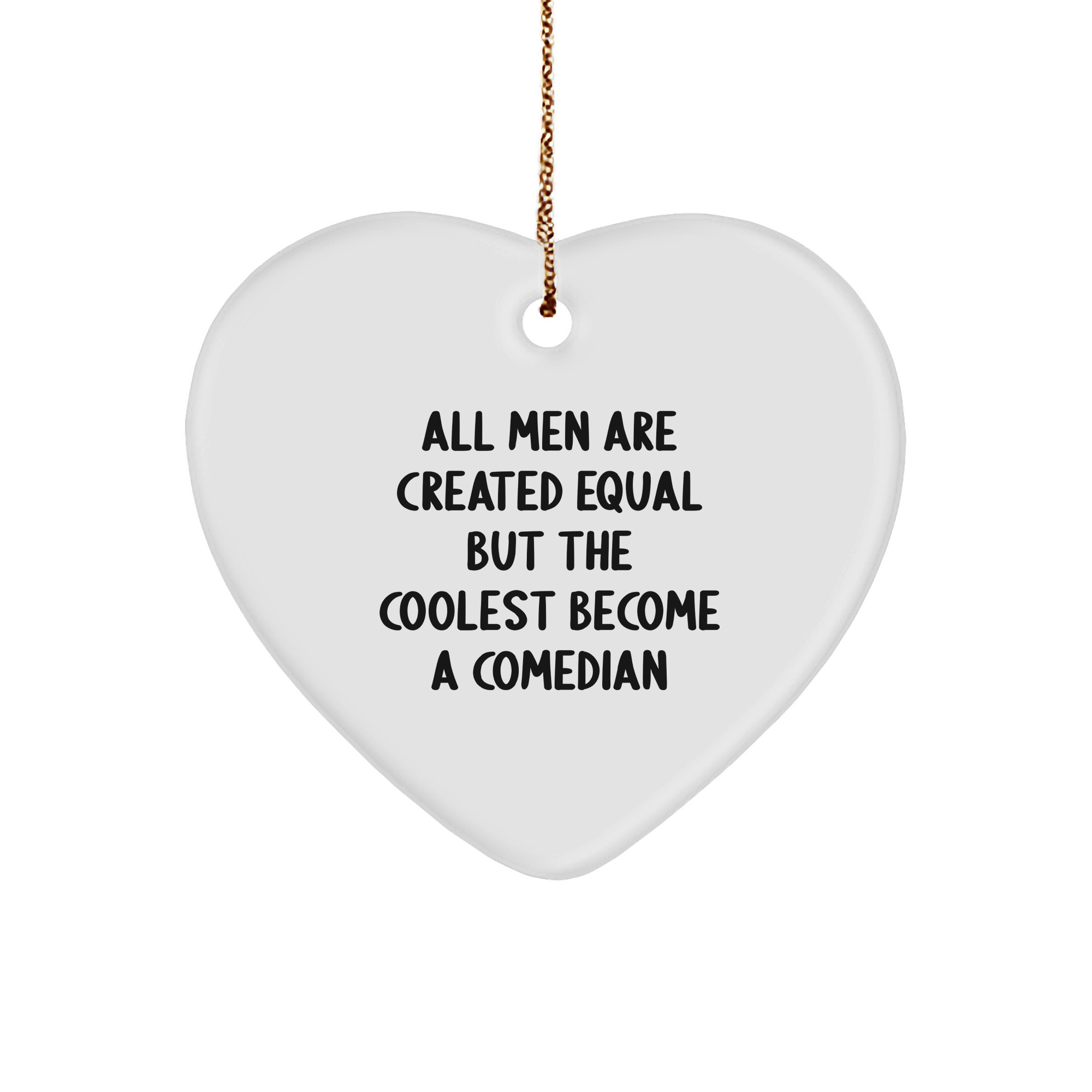 Funny Comedian Gifts from Men, Unique Heart Ornament for Comedian Friends, 'All Men Are Created Equal But The Coolest Become A Comedian' Christmas Memorable Present Ideas - Image 1