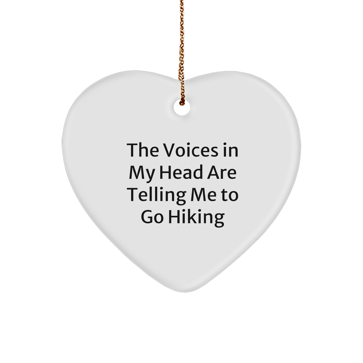 Funny Hiking Gifts for Men, Women, or Friends - Heart Ornament with Quote &#39;The Voices In My Head Are Telling Me To Go Hiking&#39; for Christmas - Image 1