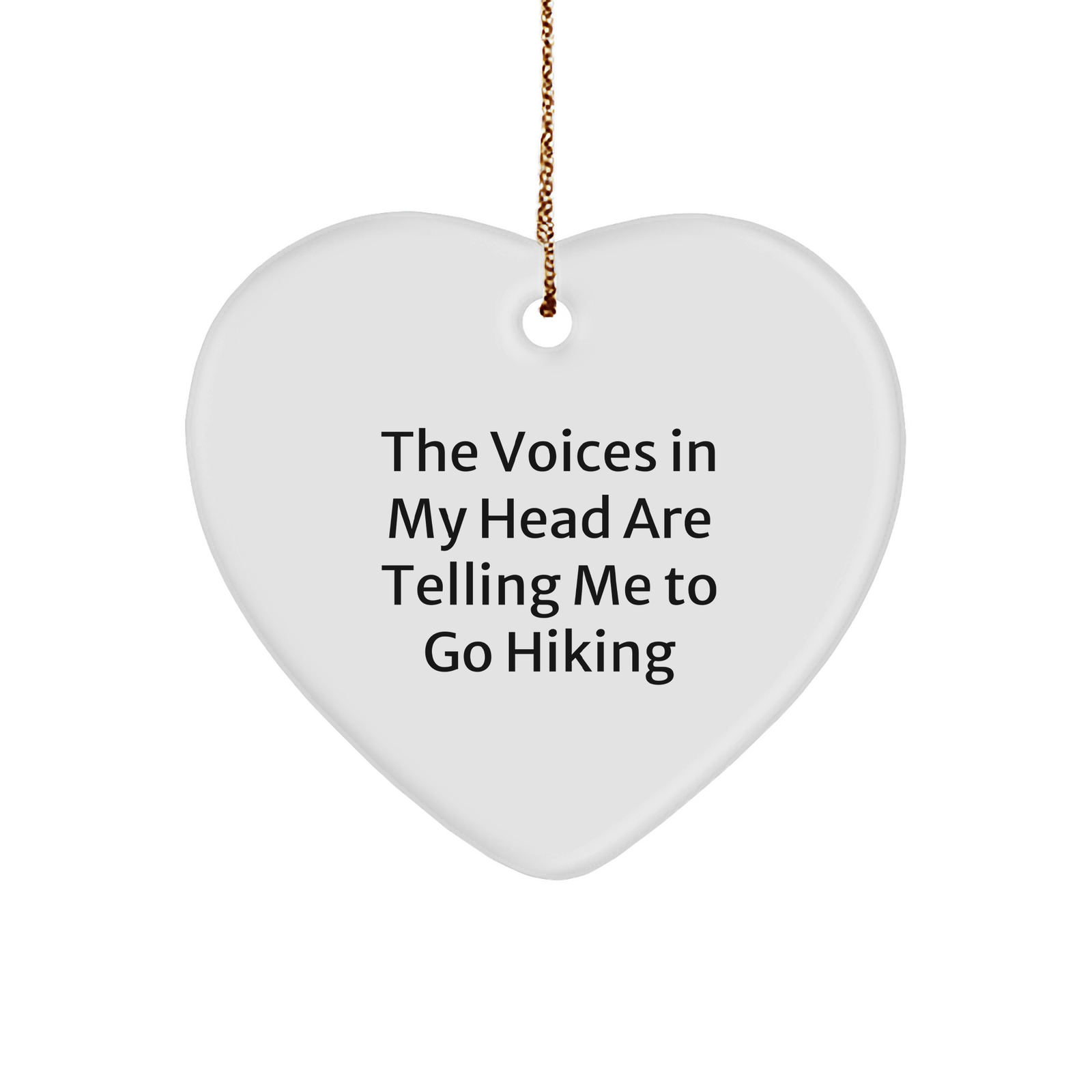 Funny Hiking Gifts for Men, Women, or Friends - Heart Ornament with Quote 'The Voices In My Head Are Telling Me To Go Hiking' for Christmas - Image 1
