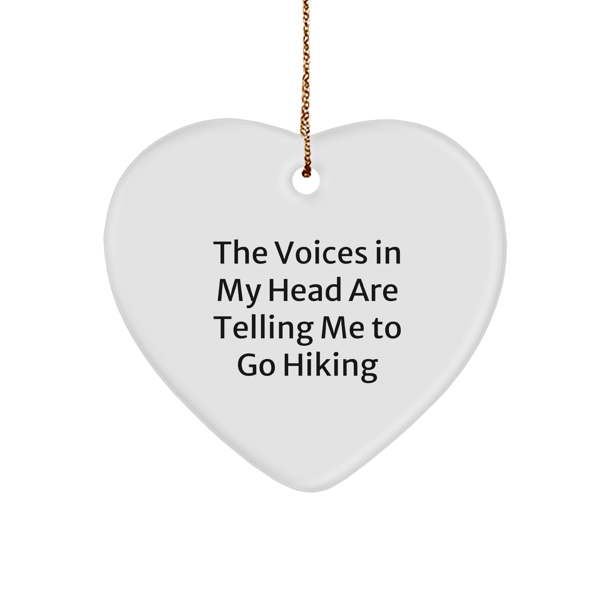 Funny Hiking Gifts for Men, Women, or Friends - Heart Ornament with Quote 'The Voices In My Head Are Telling Me To Go Hiking' for Christmas - Image 1