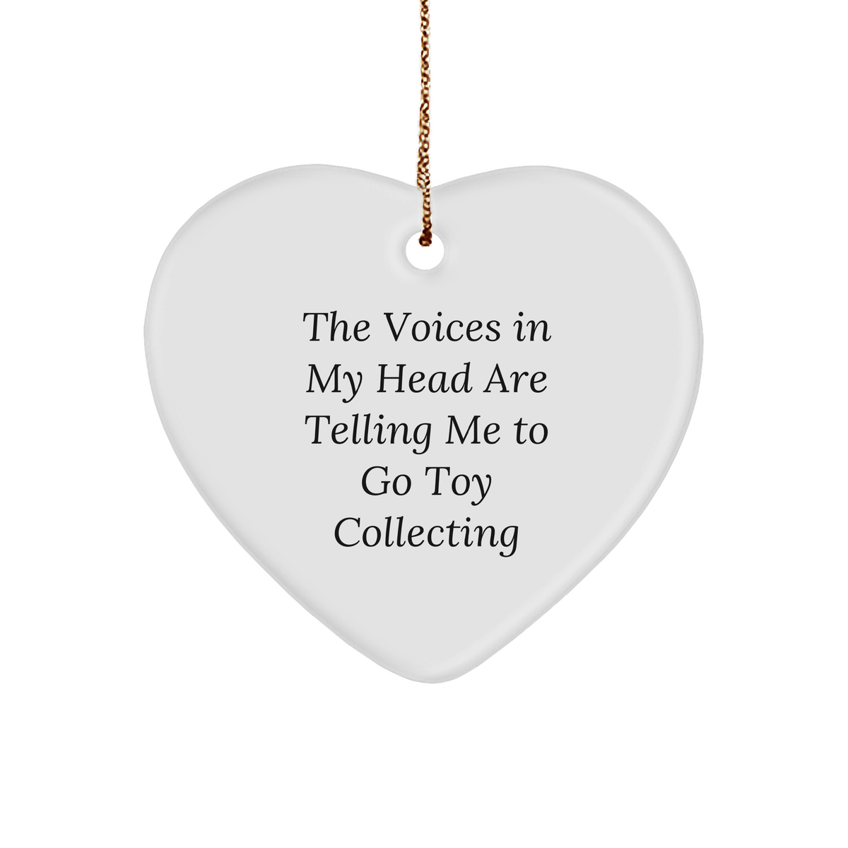 Funny Toy Collecting Heart Ornament Gifts from Friends for Men, &#39;The Voices In My Head Are Telling Me To Go Toy Collecting&#39; Christmas Unique Gifts - Image 1