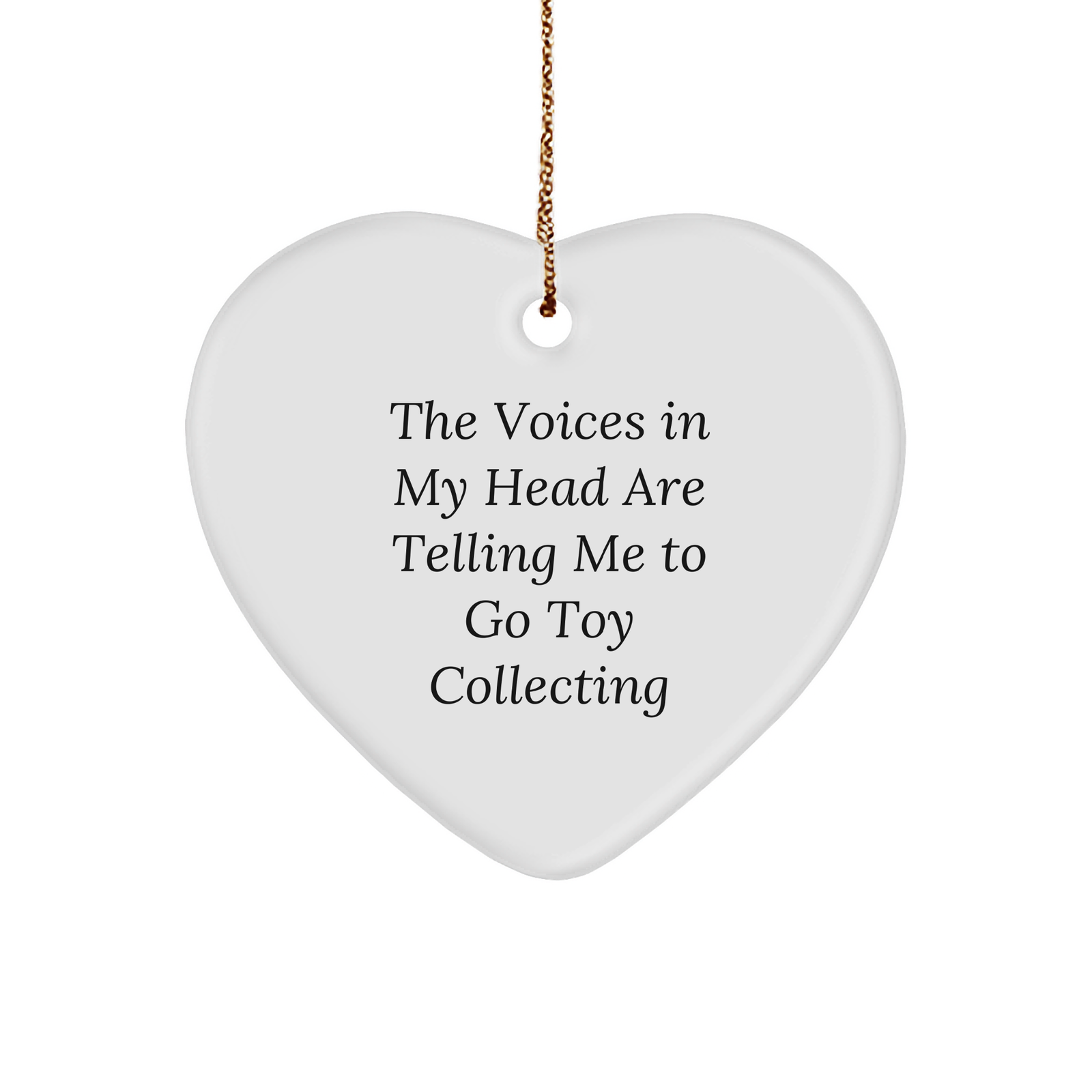 Funny Toy Collecting Heart Ornament Gifts from Friends for Men, 'The Voices In My Head Are Telling Me To Go Toy Collecting' Christmas Unique Gifts - Image 1