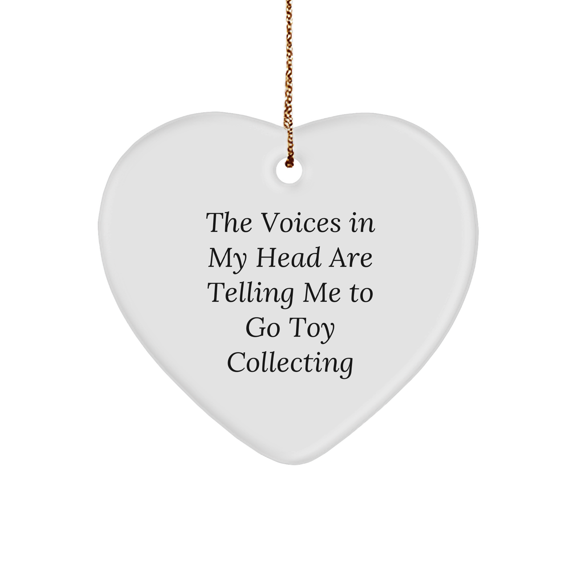 Funny Toy Collecting Heart Ornament Gifts from Friends for Men, 'The Voices In My Head Are Telling Me To Go Toy Collecting' Christmas Unique Gifts - Image 1