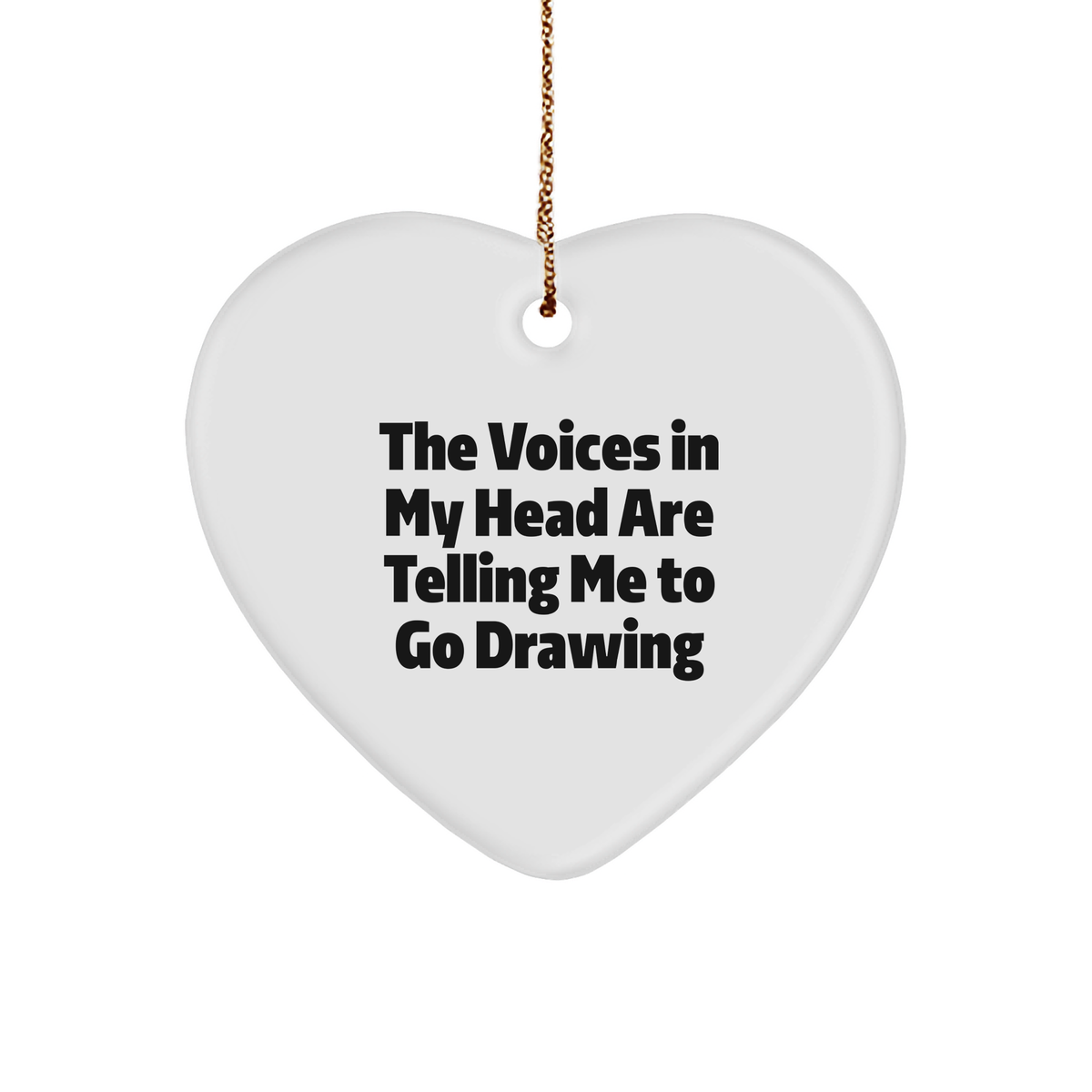 Funny Drawing Gifts for Him and Her - Heart Ornament with Quote - &#39;The Voices In My Head Are Telling Me To Go Drawing&#39; - Christmas Unique Gifts from Friends and Family - Image 1