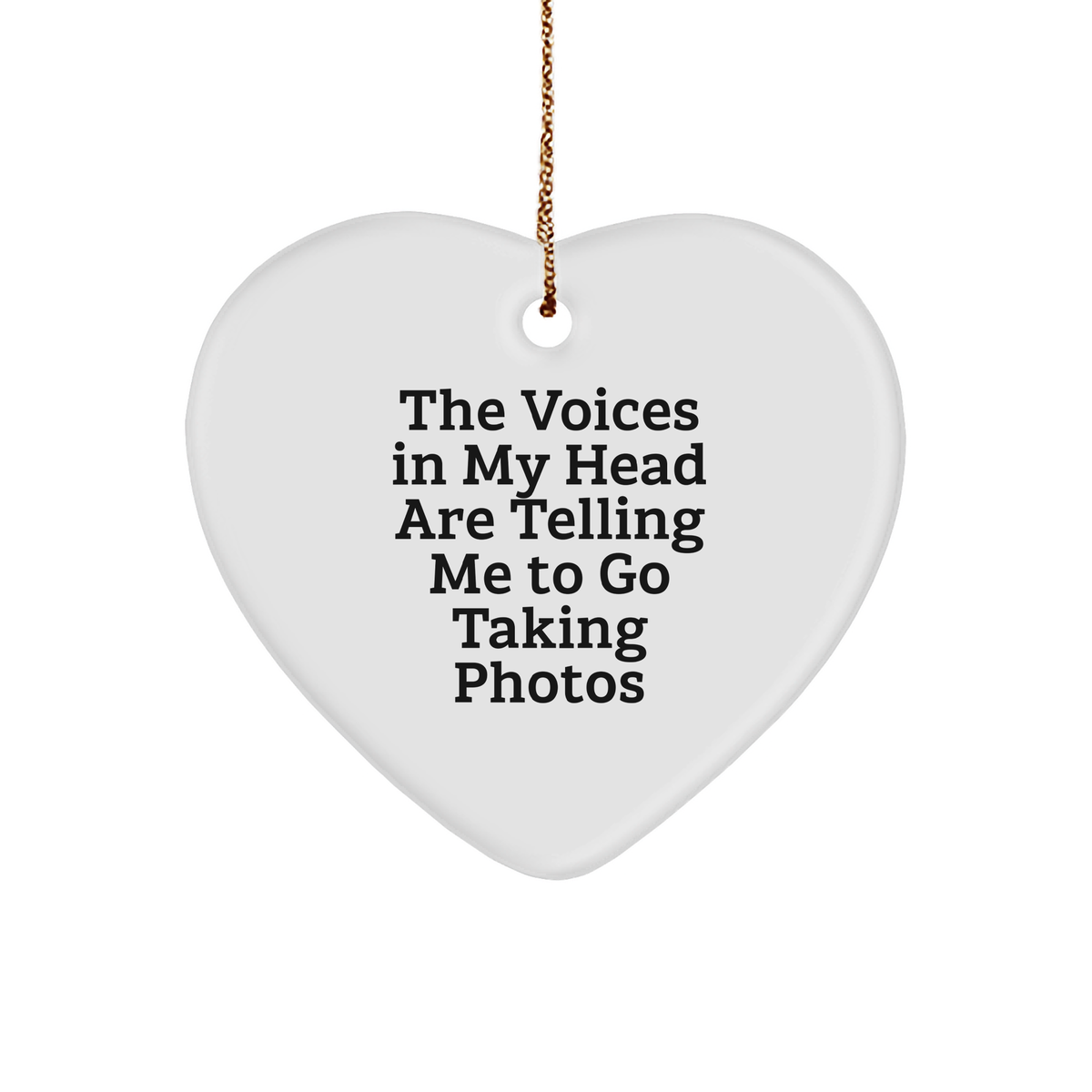 Funny Taking Photos Heart Ornament Gifts from Friends for Men and Women - &#39;The Voices In My Head Are Telling Me To Go Taking Photos&#39; Christmas Unique Presents - Image 1