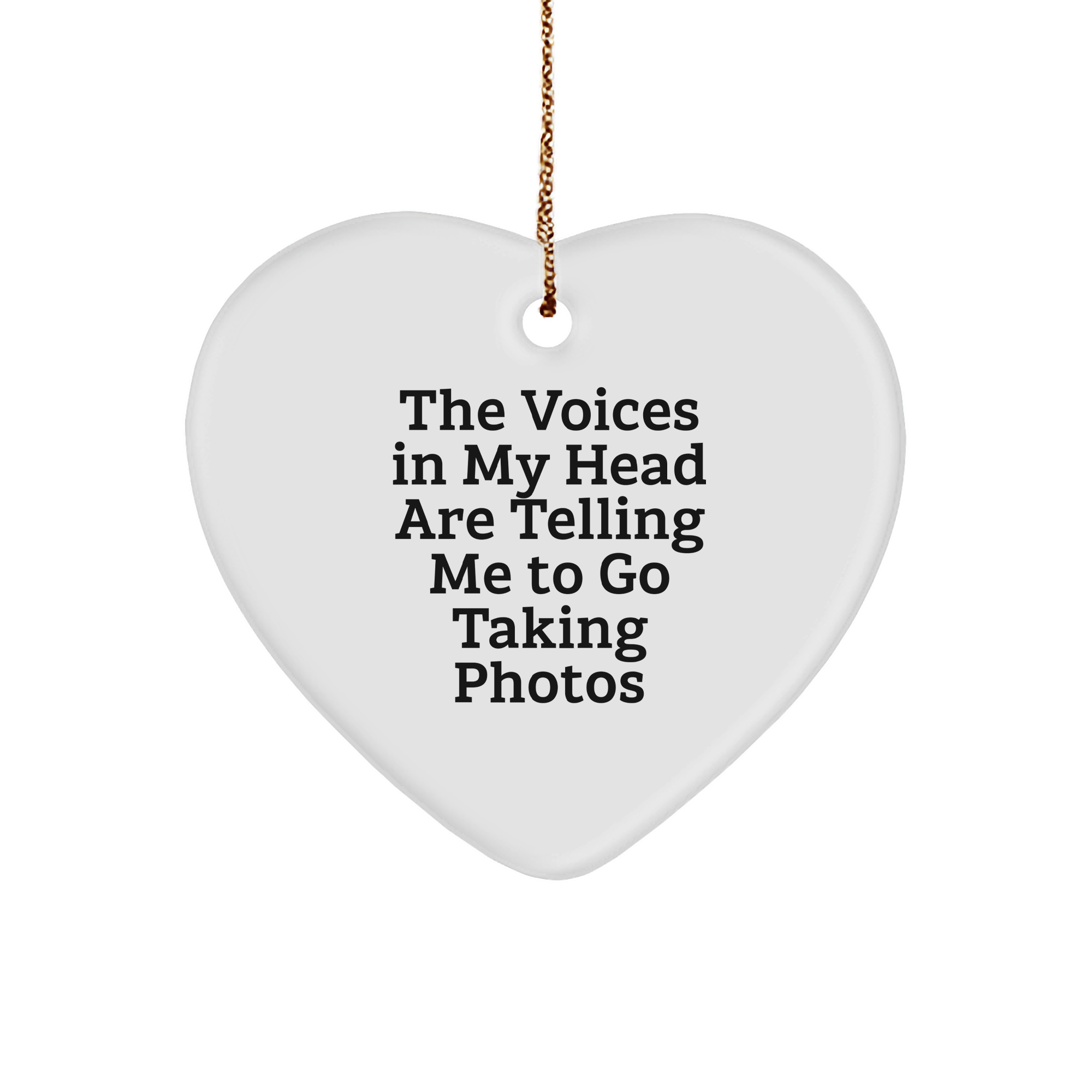 Funny Taking Photos Heart Ornament Gifts from Friends for Men and Women - 'The Voices In My Head Are Telling Me To Go Taking Photos' Christmas Unique Presents - Image 1