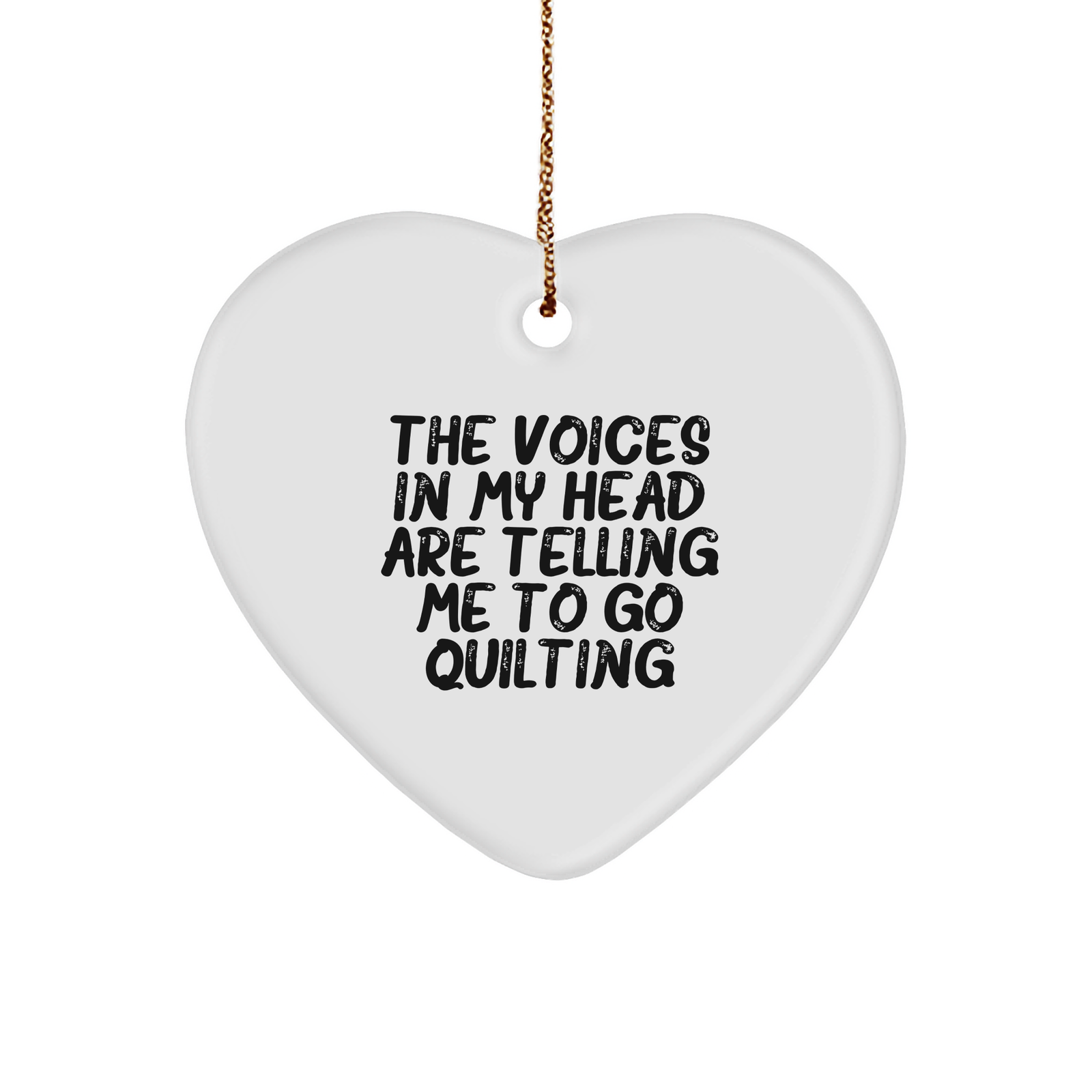 Quilting Fun Gifts from Friends for Women, Heart Ornament, 'The Voices In My Head Are Telling Me To Go Quilting' Christmas Unique Gifts - Image 1