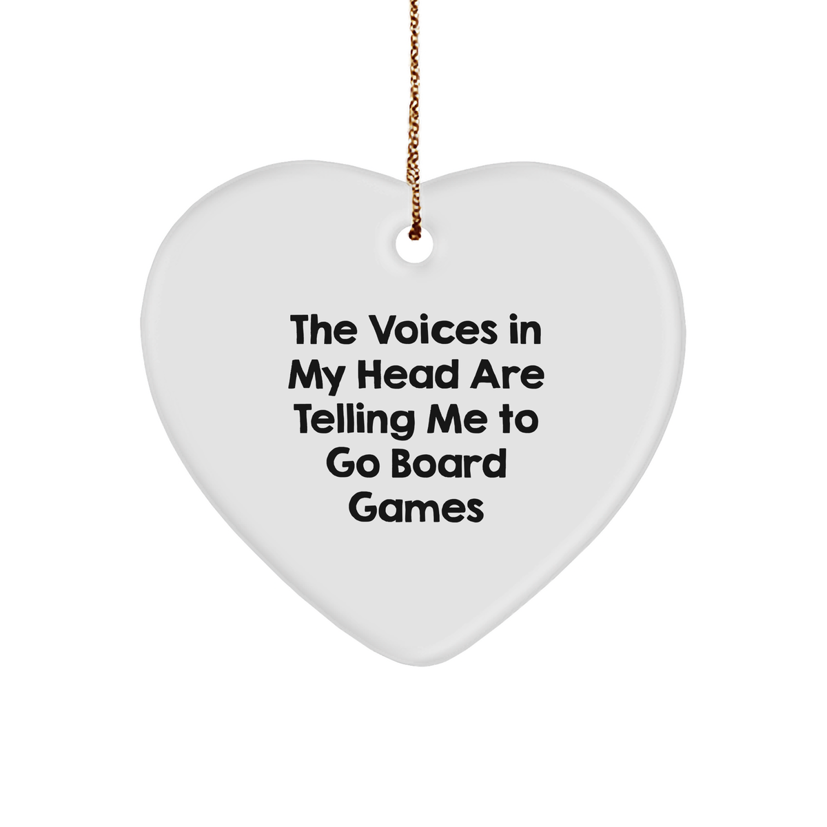 Funny Voices Tell You to Go Board Games Heart Ornament, Gifts for Board Games Lovers, Christmas Unique Gifts from Friends, Family, or Coworkers - Image 1