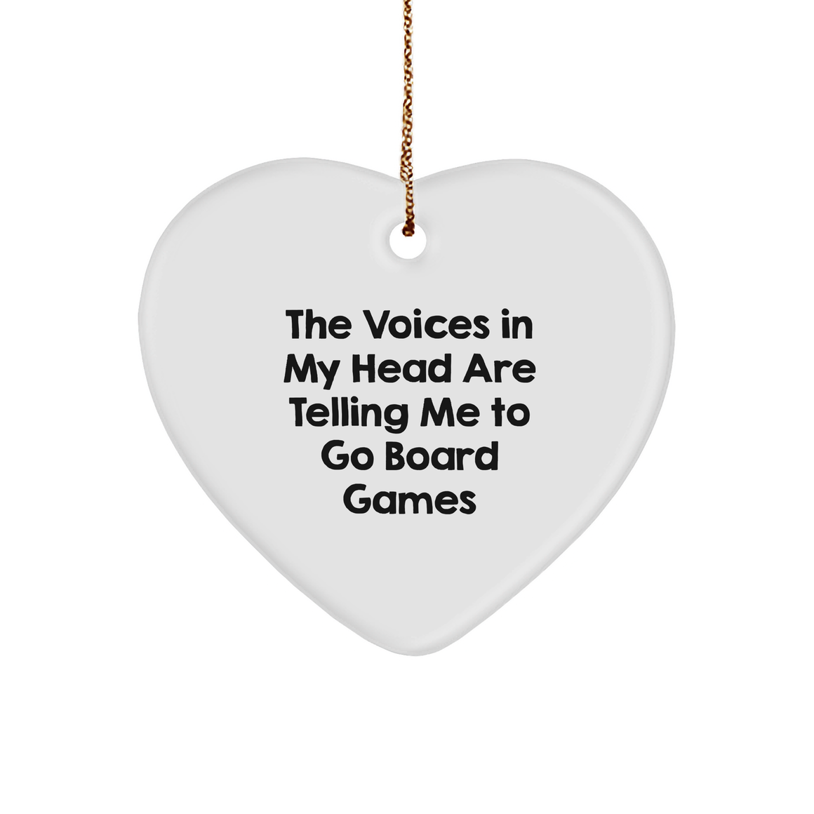 Funny Voices Tell You to Go Board Games Heart Ornament, Gifts for Board Games Lovers, Christmas Unique Gifts from Friends, Family, or Coworkers - Image 1