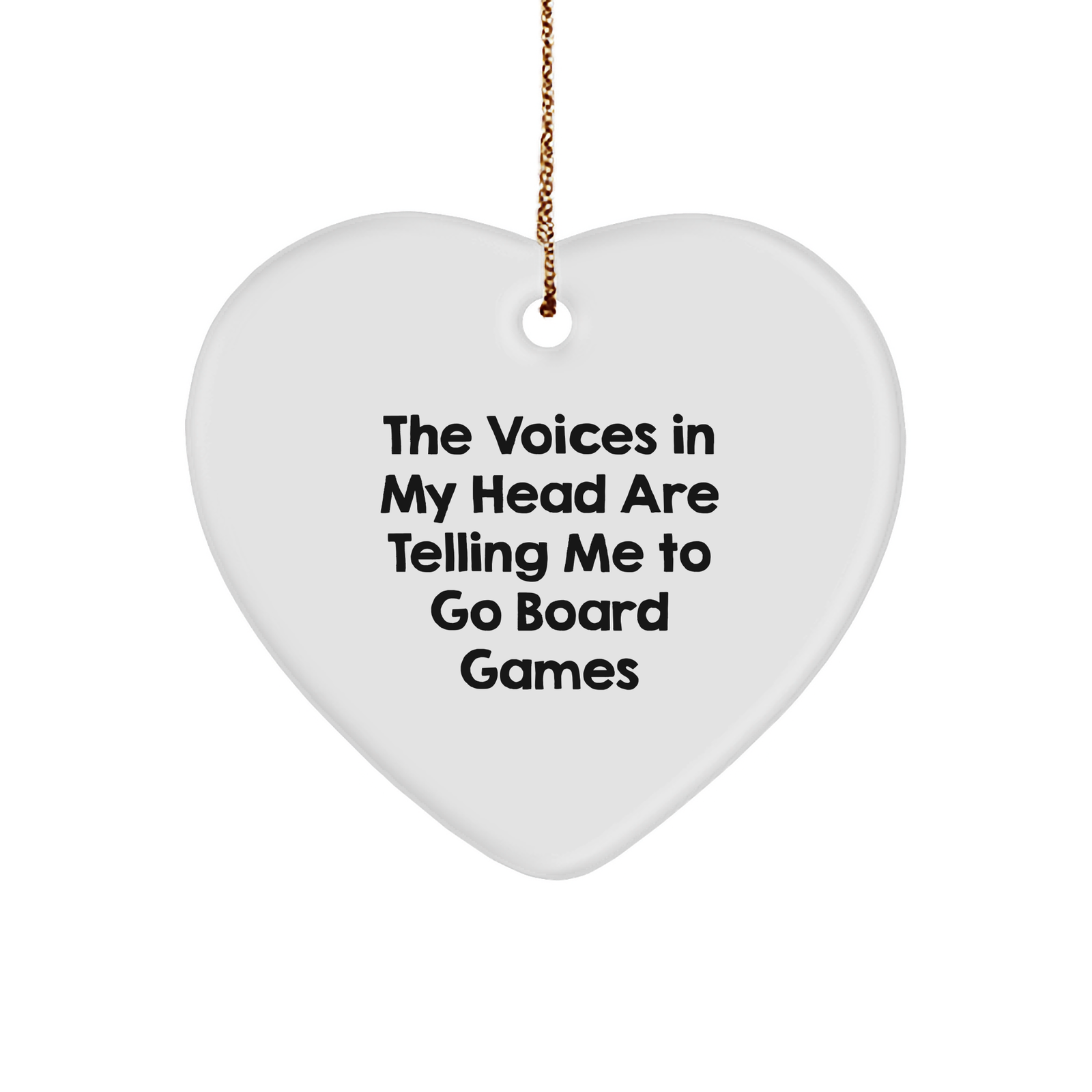 Funny Voices Tell You to Go Board Games Heart Ornament, Gifts for Board Games Lovers, Christmas Unique Gifts from Friends, Family, or Coworkers - Image 1