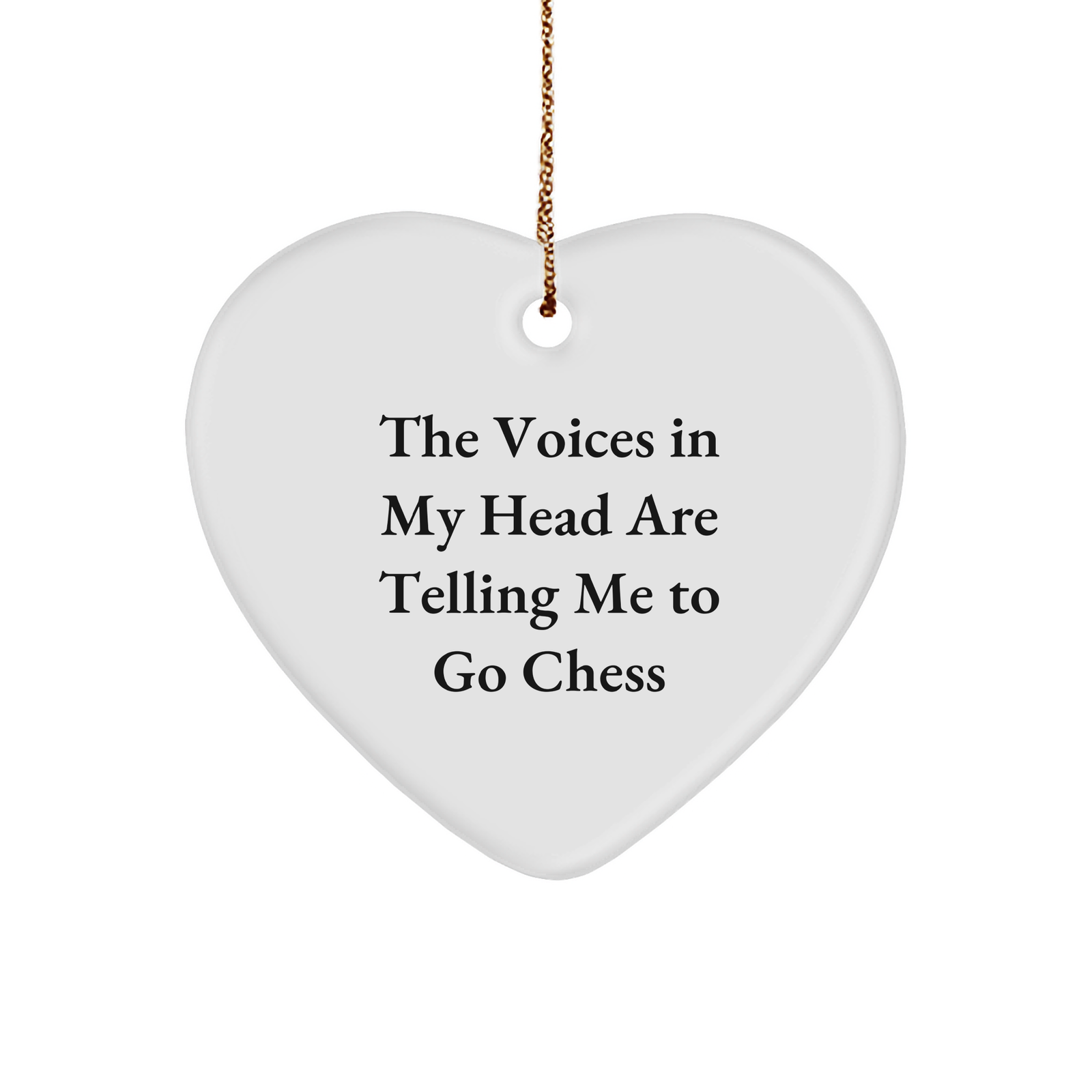 Funny Chess Gifts, 'The Voices In My Head Are Telling Me To Go Chess' Heart Ornament, Christmas Unique Gifts for Men, Women, Friends, Coworkers, Family - Image 1