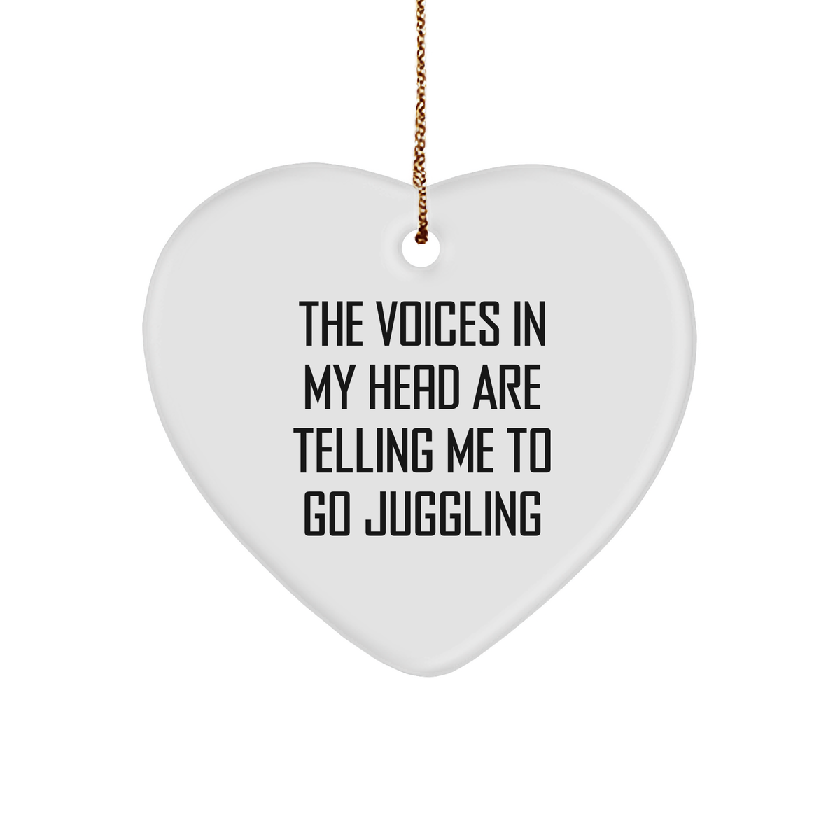Funny Juggling Gifts for Friends from the Voices in My Head - Heart Ornament for Christmas - Image 1