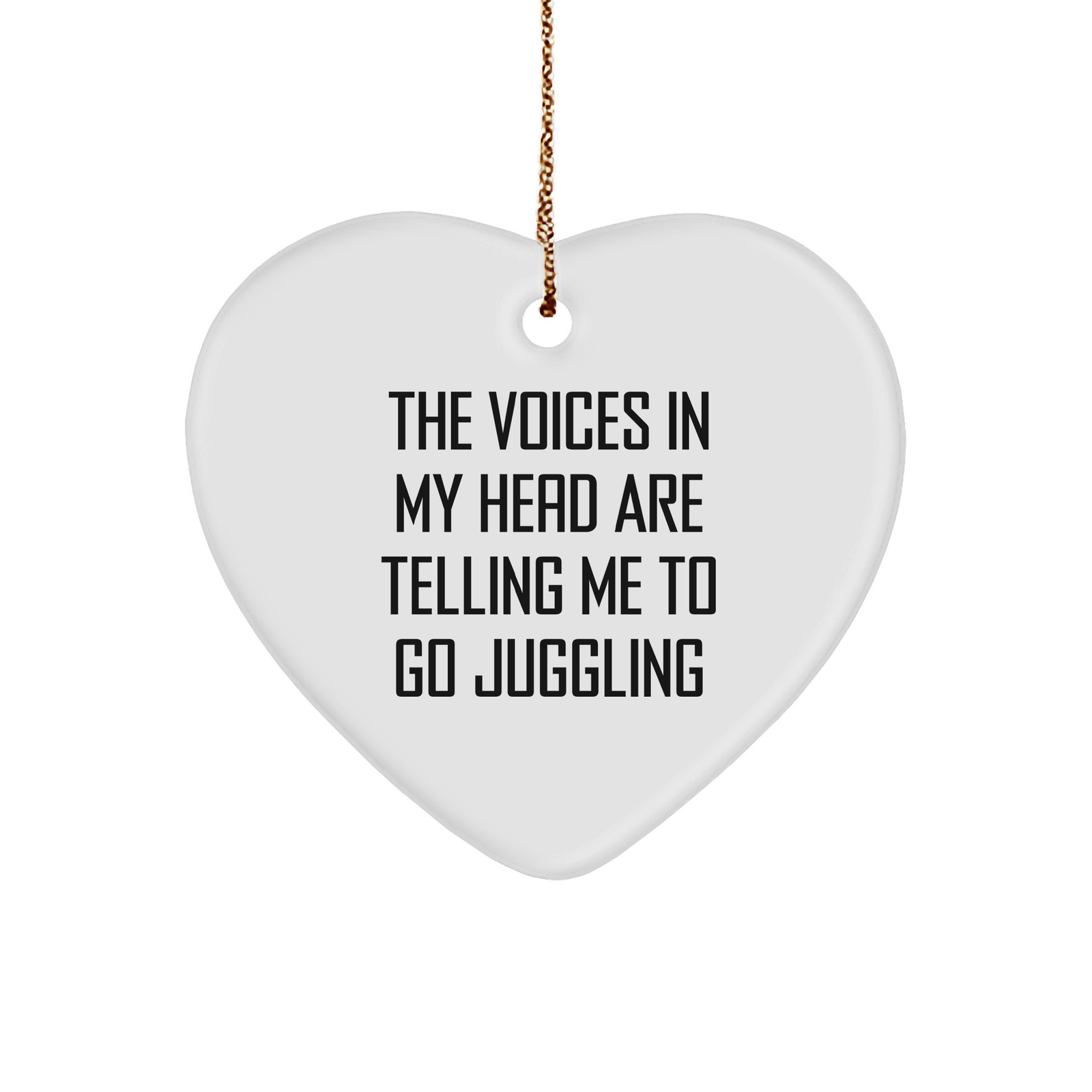 Funny Juggling Gifts for Friends from the Voices in My Head - Heart Ornament for Christmas - Image 1