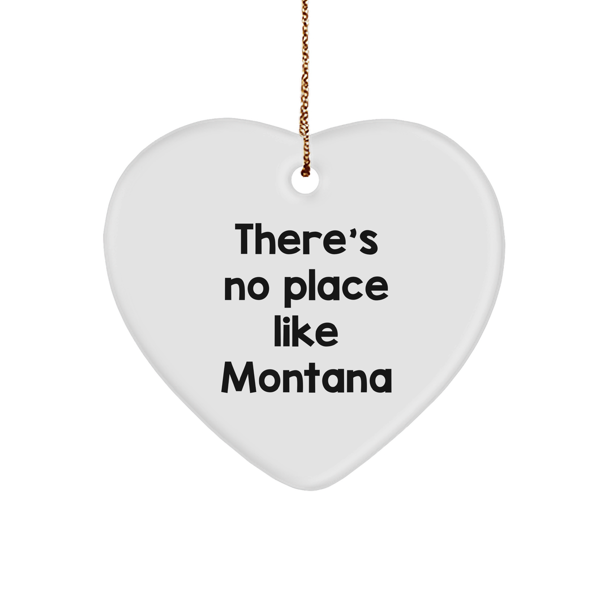 Montana Gift from Friends to Family - There's No Place Like Montana Heart Ornament, White, 3-Inch Sturdy MDF, Gold-Tone String, Christmas Unique Gifts - Image 1