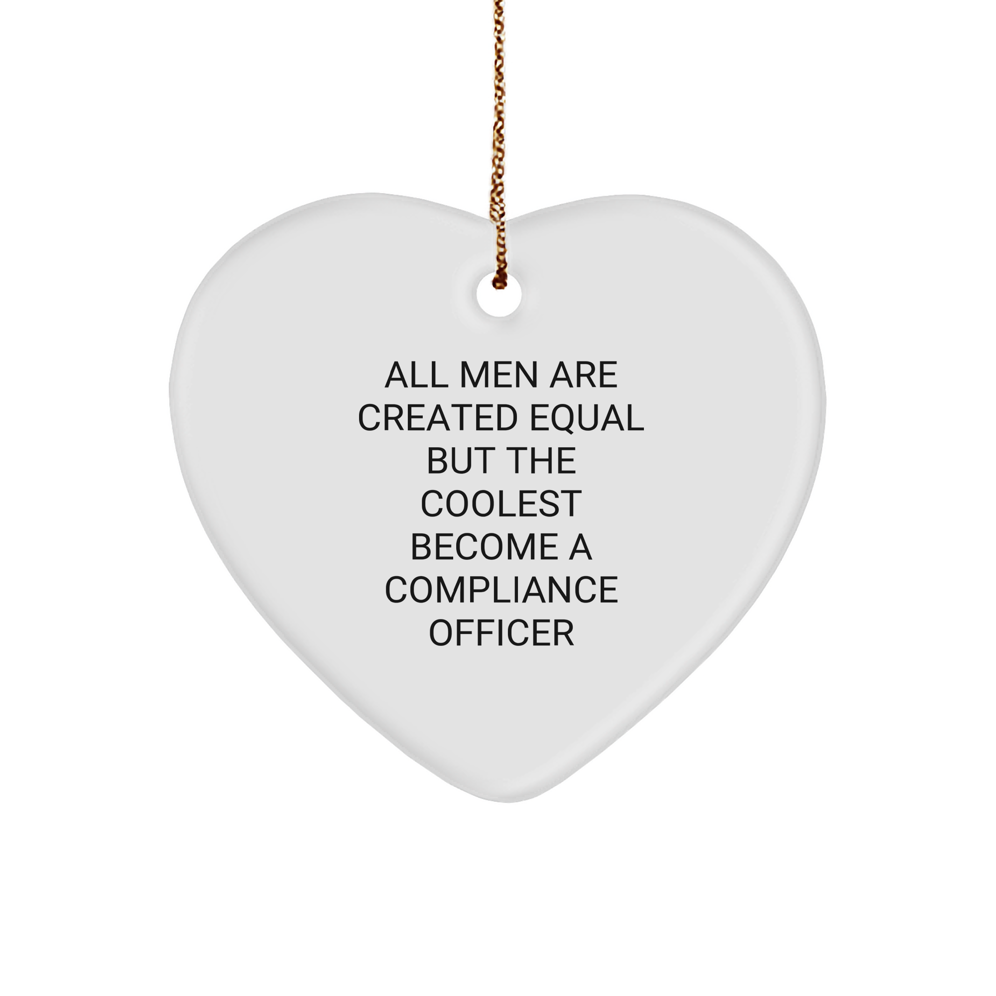 Funny Compliance Officer Gifts from Friends - Heart Ornament for Compliance Officers with 'All Men Are Created Equal But The Coolest Become A Compliance Officer' Quote, Perfect for Christmas - Image 1