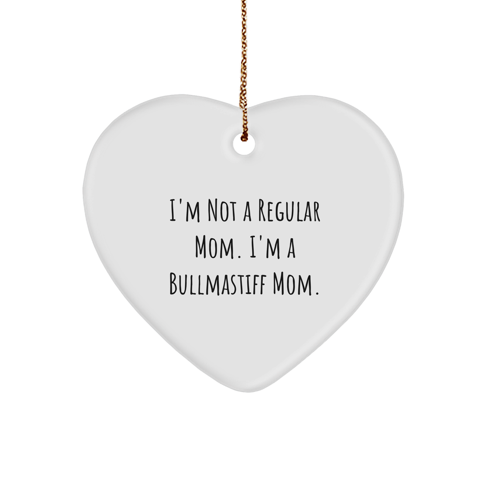 Bullmastiff Dog Gifts from Family - Heart Ornament for Christmas with 'I'm Not A Regular Mom. I'm A Bullmastiff Mom.' Quote - Image 1