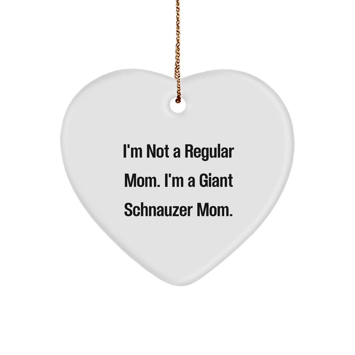 Giant Schnauzer Dog Mom Gifts for Christmas, Heart Ornament with Funny Quote, Gifts from Mom to Giant Schnauzer Dog - Image 1