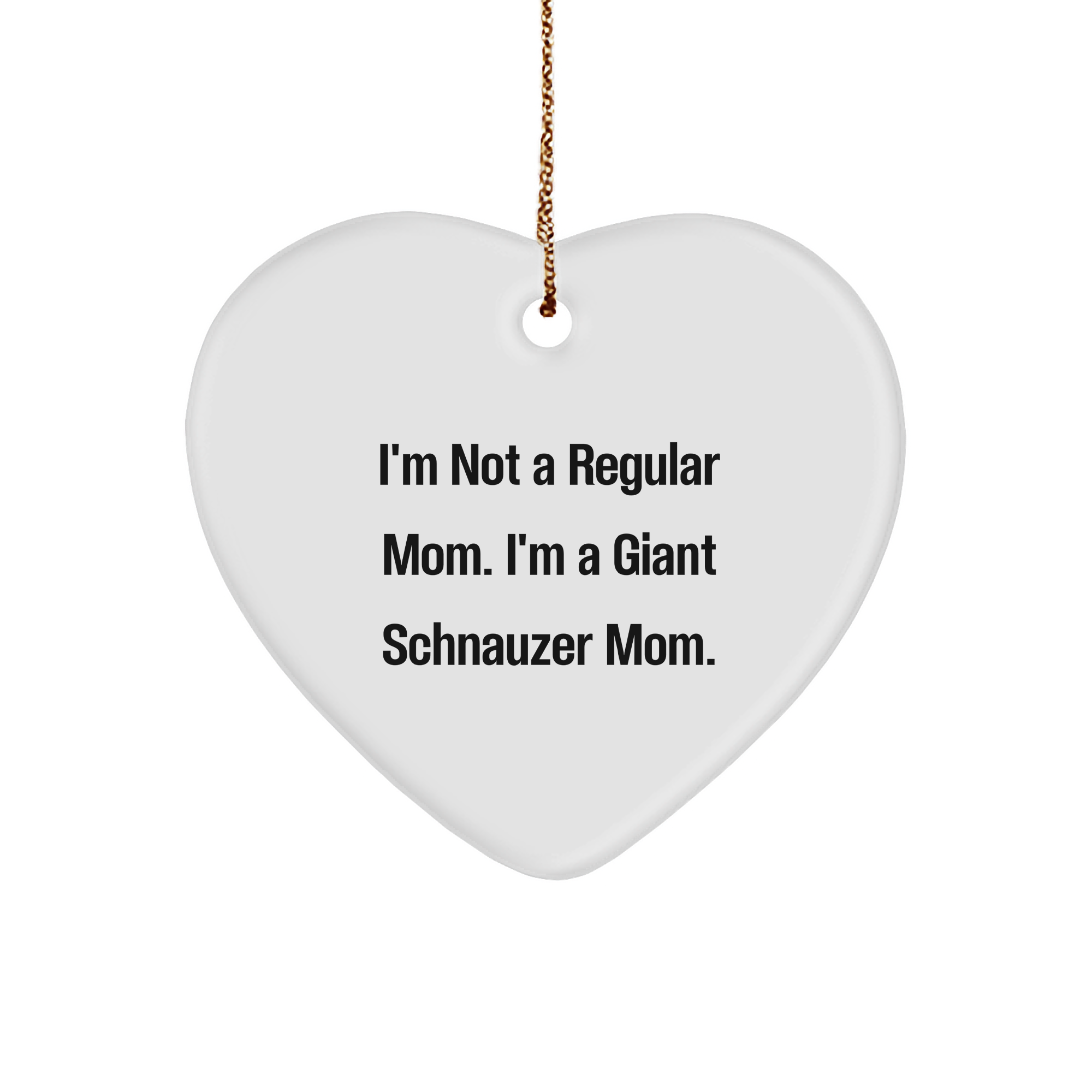 Giant Schnauzer Dog Mom Gifts for Christmas, Heart Ornament with Funny Quote, Gifts from Mom to Giant Schnauzer Dog - Image 1