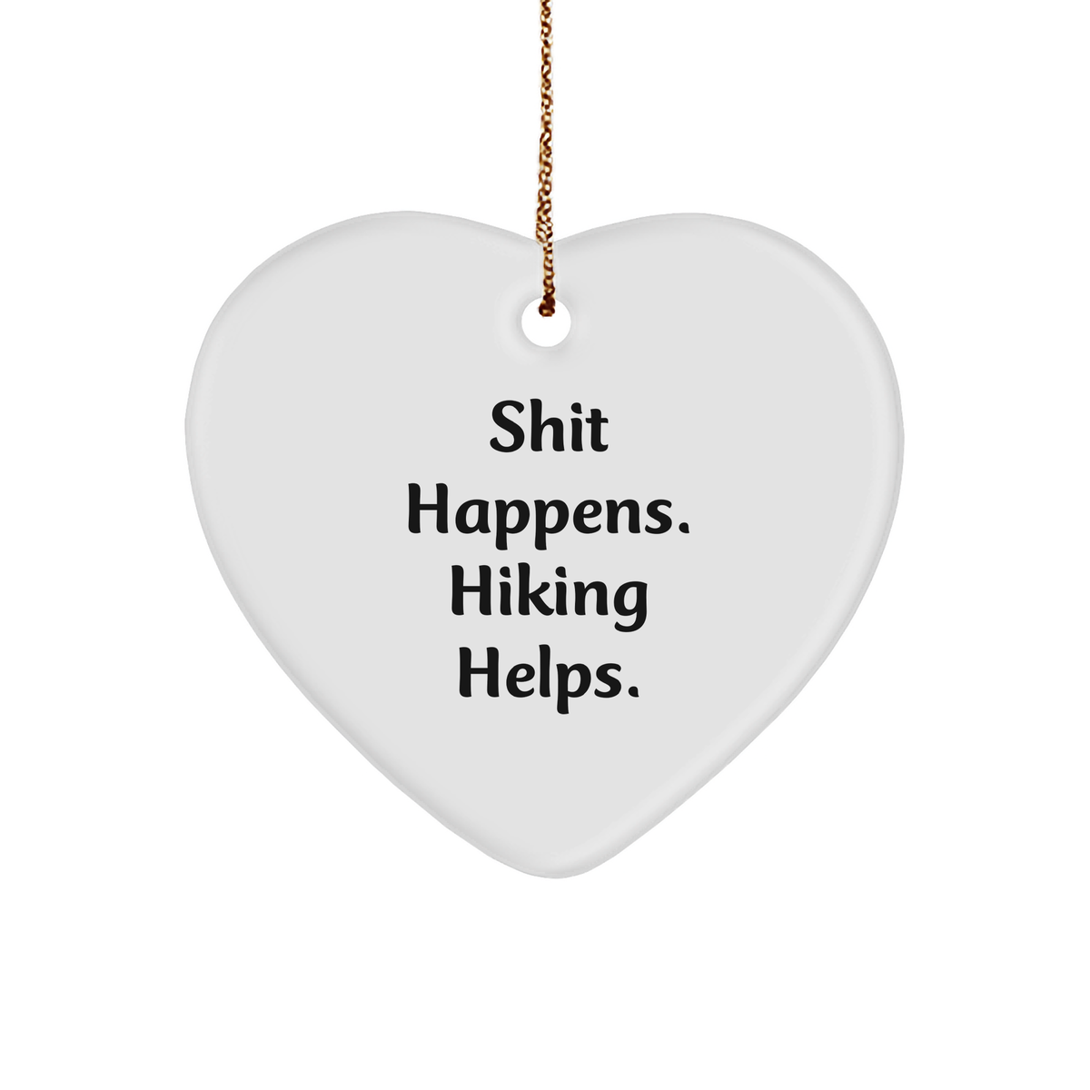 Funny Hiking Gifts for Friends: Shit Happens. Hiking Helps. Heart Ornament, Christmas Unique Finds, Gifts from Friends for Hiking Lovers - Image 1