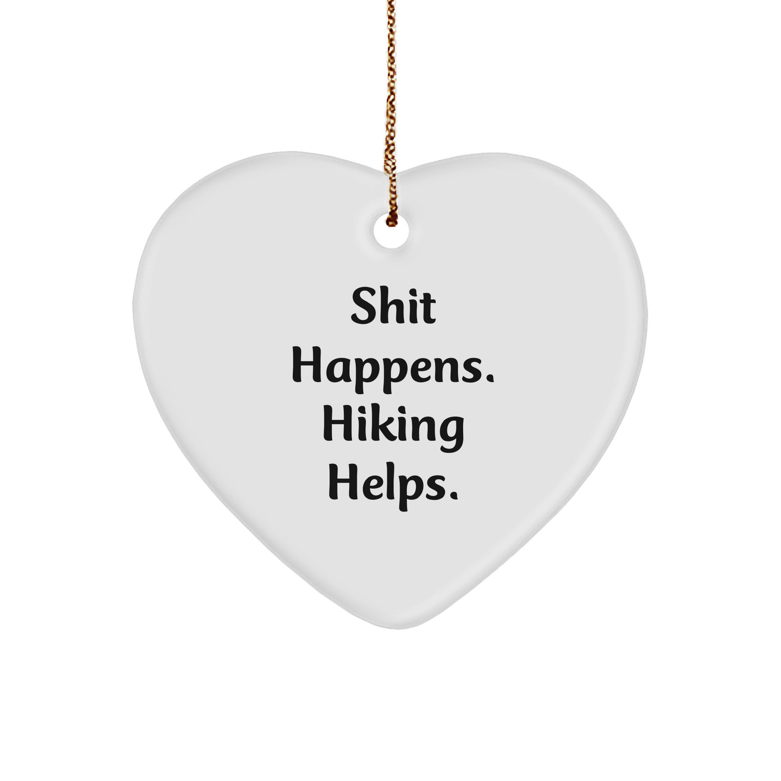 Funny Hiking Gifts for Friends: Shit Happens. Hiking Helps. Heart Ornament, Christmas Unique Finds, Gifts from Friends for Hiking Lovers - Image 1