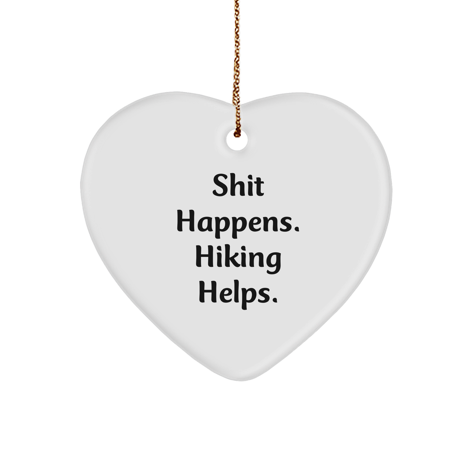 Funny Hiking Gifts for Friends: Shit Happens. Hiking Helps. Heart Ornament, Christmas Unique Finds, Gifts from Friends for Hiking Lovers - Image 1