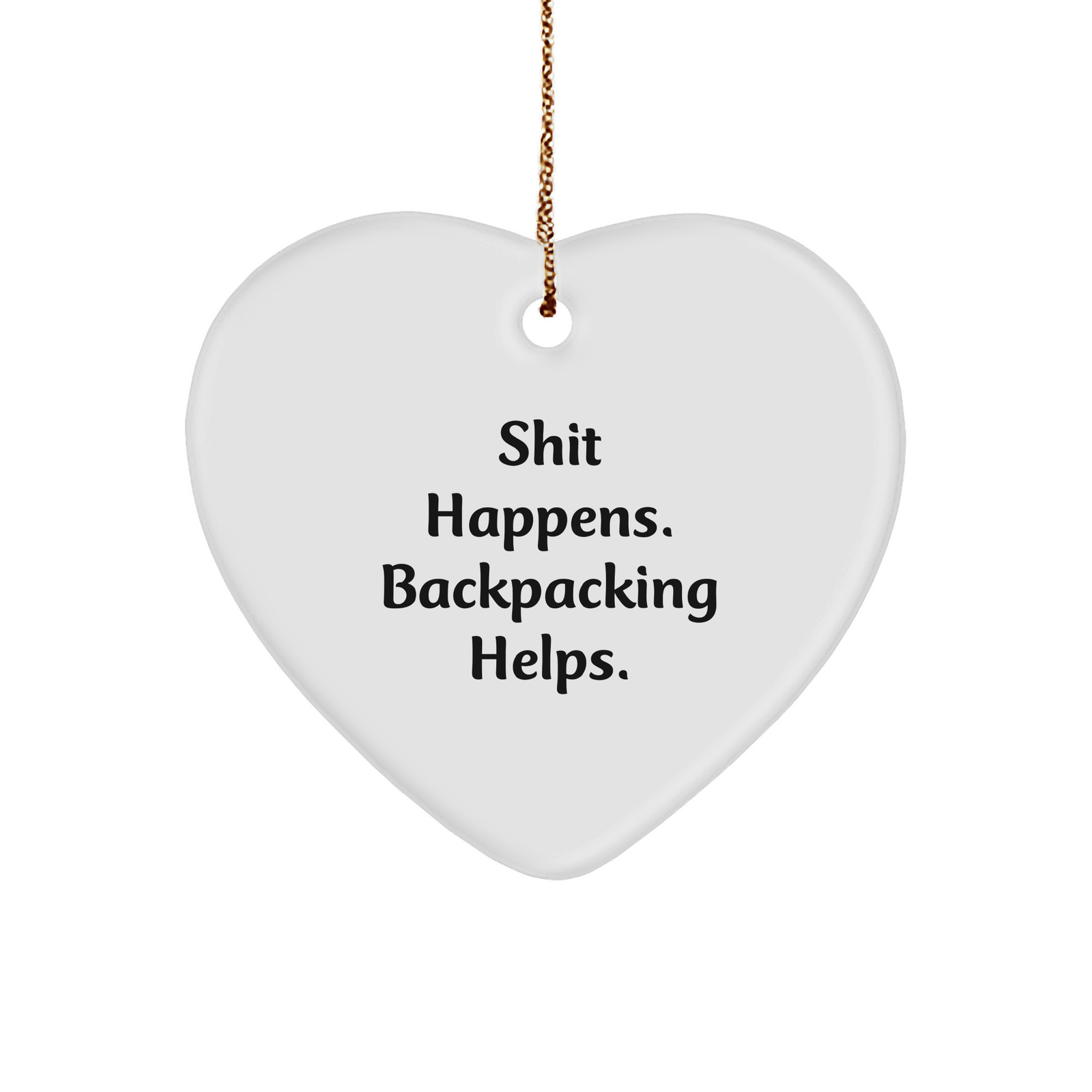 Funny Backpacking Gifts from Friends for Men and Women - Heart Ornament, 'Shit Happens. Backpacking Helps.' - Unique Christmas Unique Gifts - Image 1