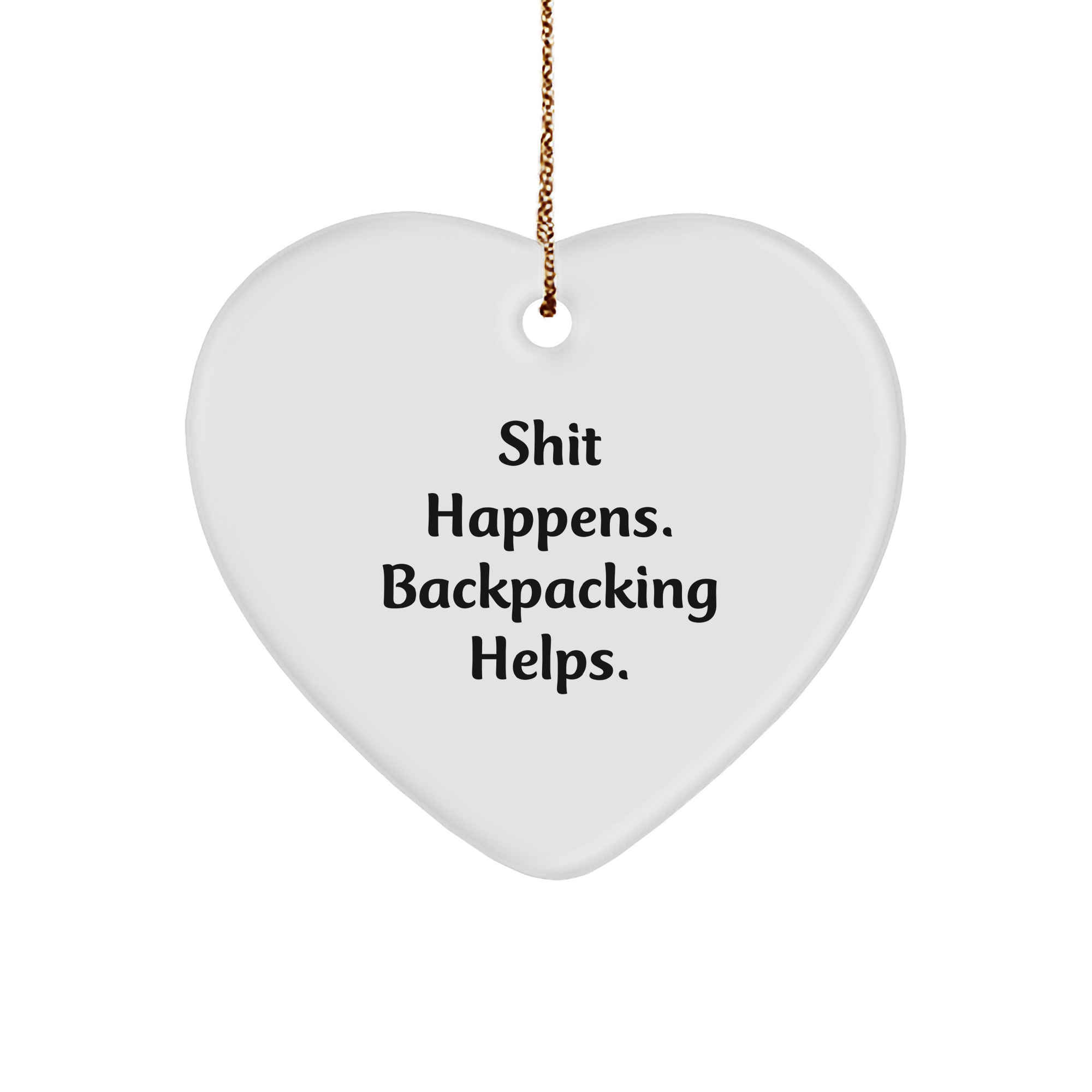 Funny Backpacking Gifts from Friends for Men and Women - Heart Ornament, 'Shit Happens. Backpacking Helps.' - Unique Christmas Unique Gifts - Image 1