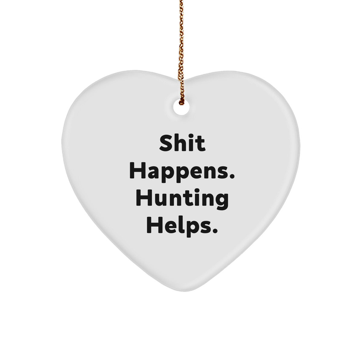 Hunting Heart Ornament Gifts from Men to Friends &#39;Shit Happens. Hunting Helps.&#39; Christmas Unique Hunting Accessories - Image 1