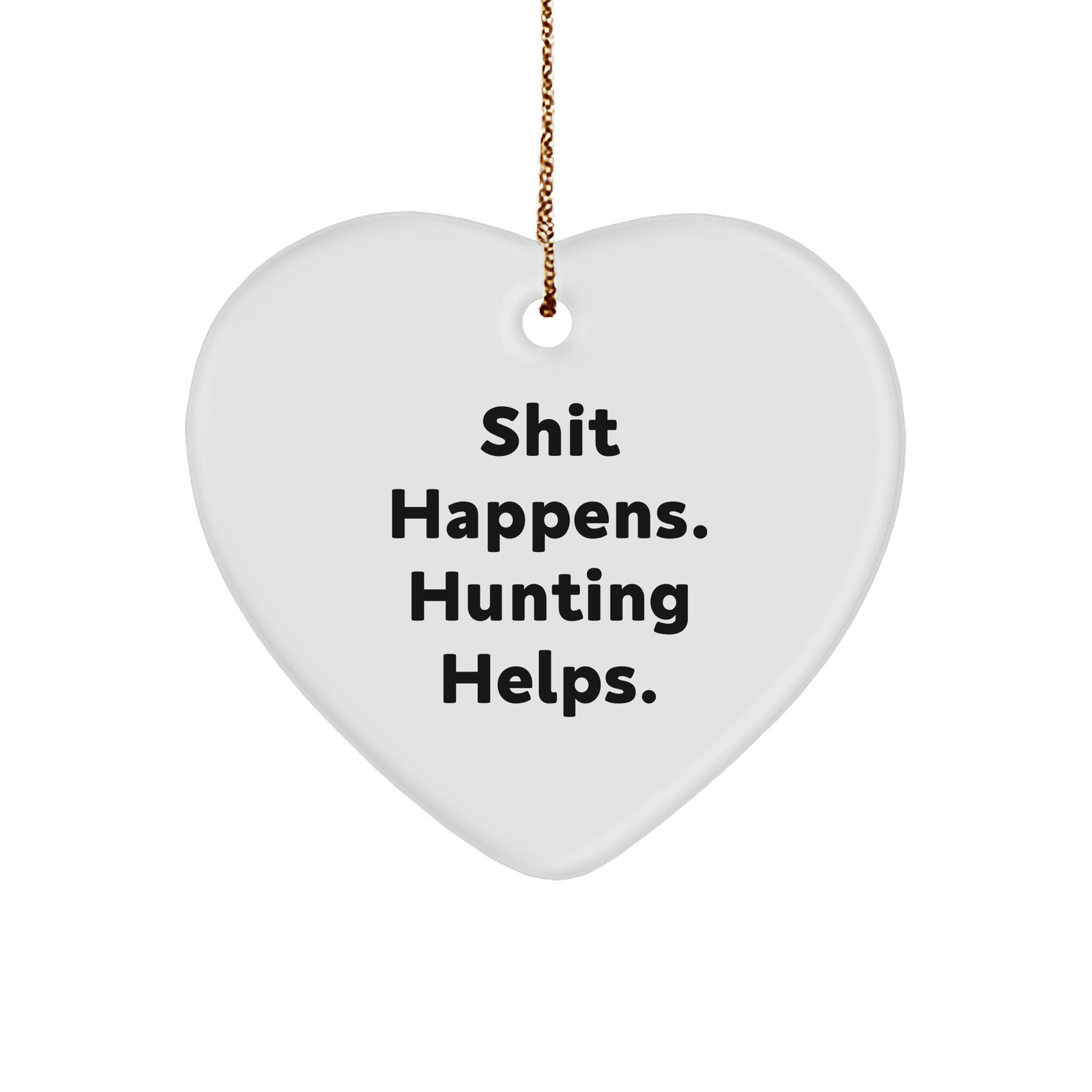Hunting Heart Ornament Gifts from Men to Friends 'Shit Happens. Hunting Helps.' Christmas Unique Hunting Accessories - Image 1