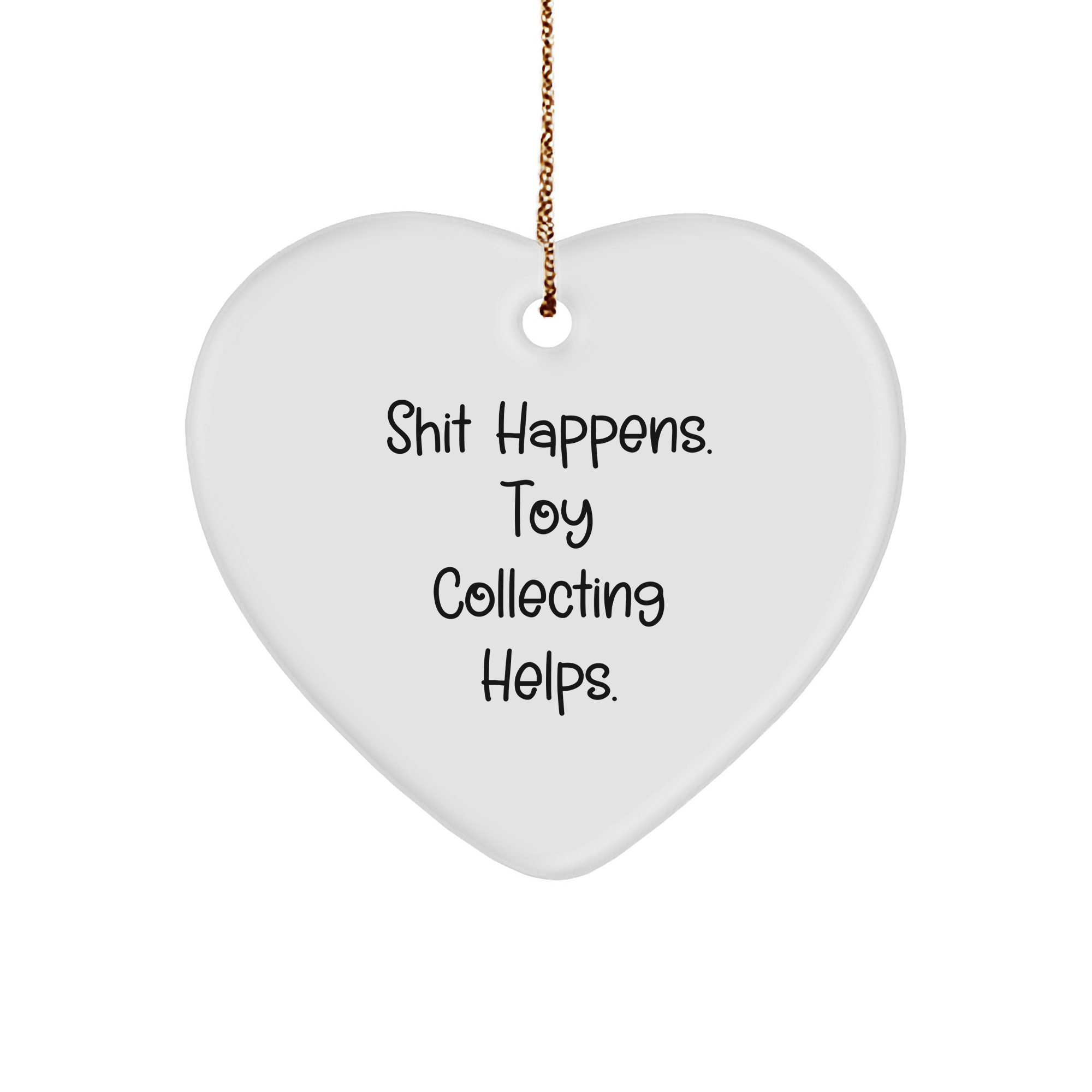 Funny Toy Collecting Gifts for Men, Toy Collecting Heart Ornament, Gifts from Family, Shit Happens. Toy Collecting Helps., Unique Christmas Unique Gifts - Image 1